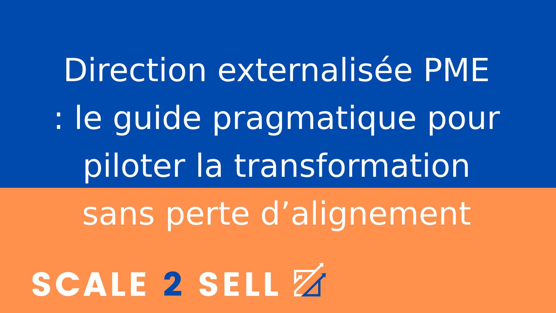 Direction externalisée PME : le guide pragmatique pour piloter la transformation sans perte d’alignement