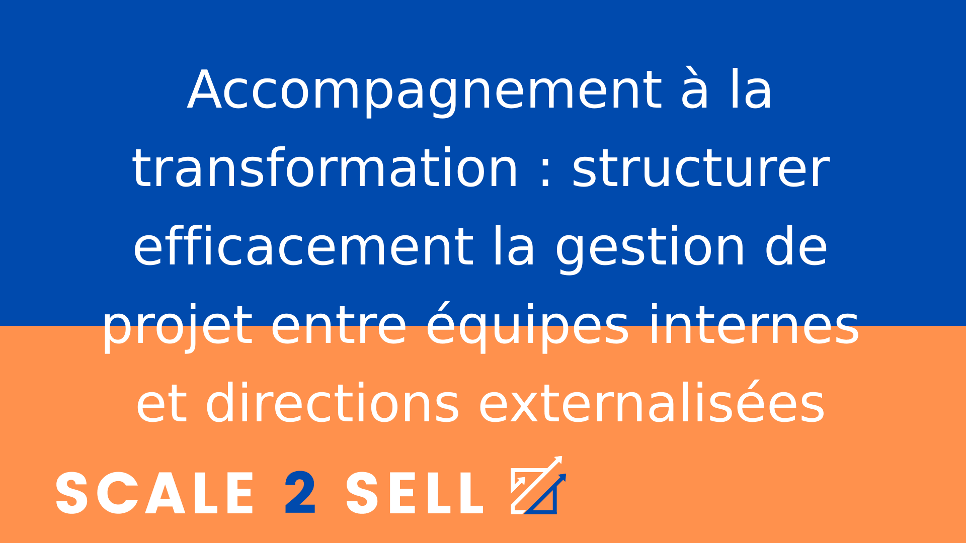 Accompagnement à la transformation : structurer efficacement la gestion de projet entre équipes internes et directions externalisées