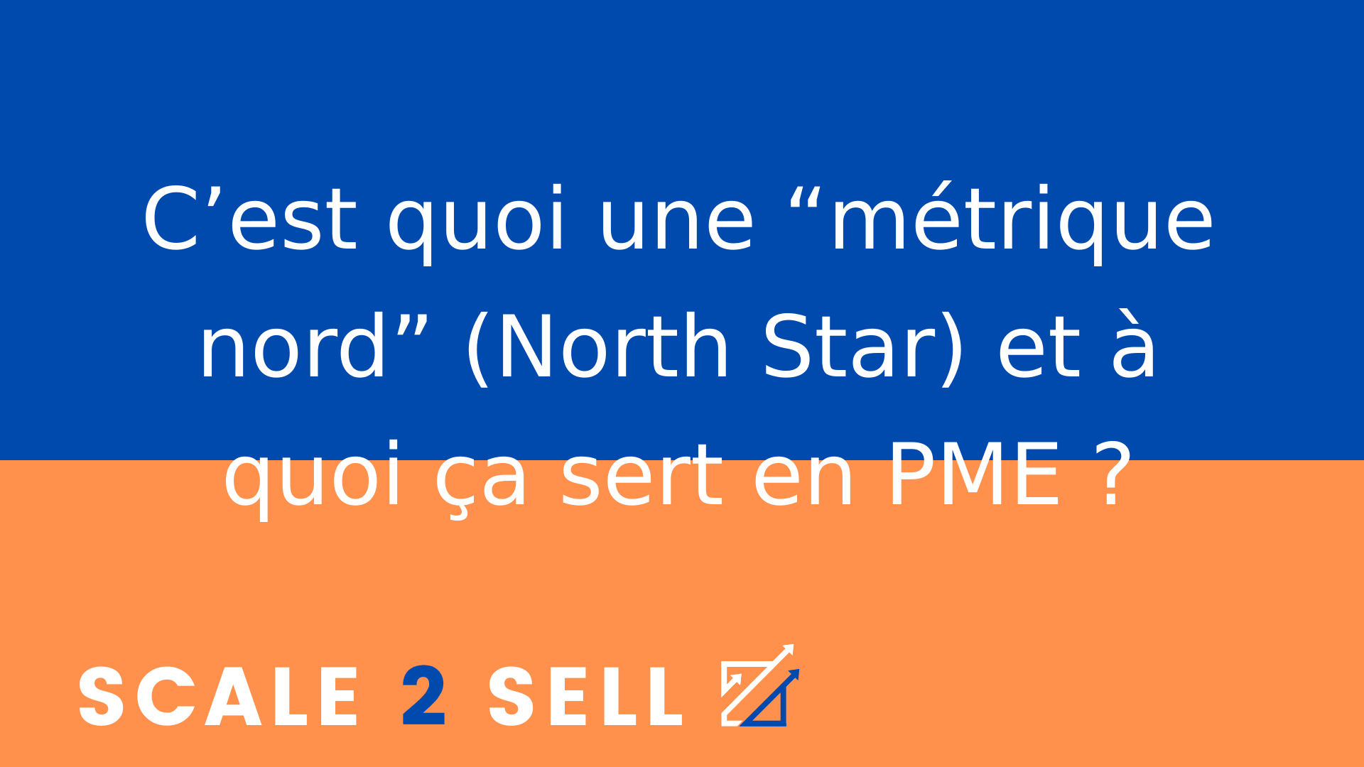 C’est quoi une “métrique nord” (North Star) et à quoi ça sert en PME ?