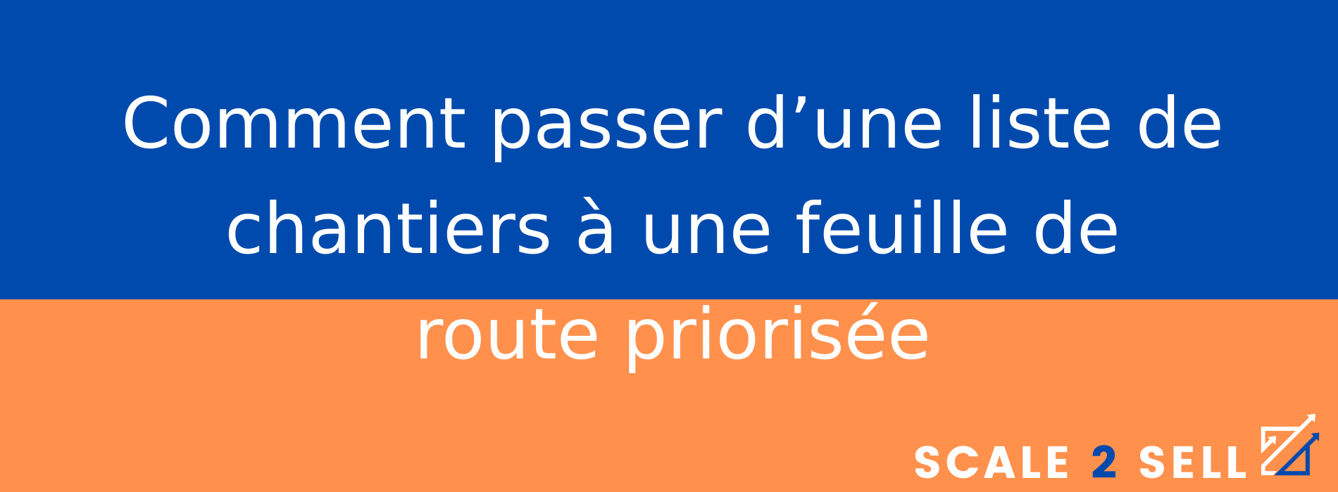 Comment passer d’une liste de chantiers à une feuille de route priorisée