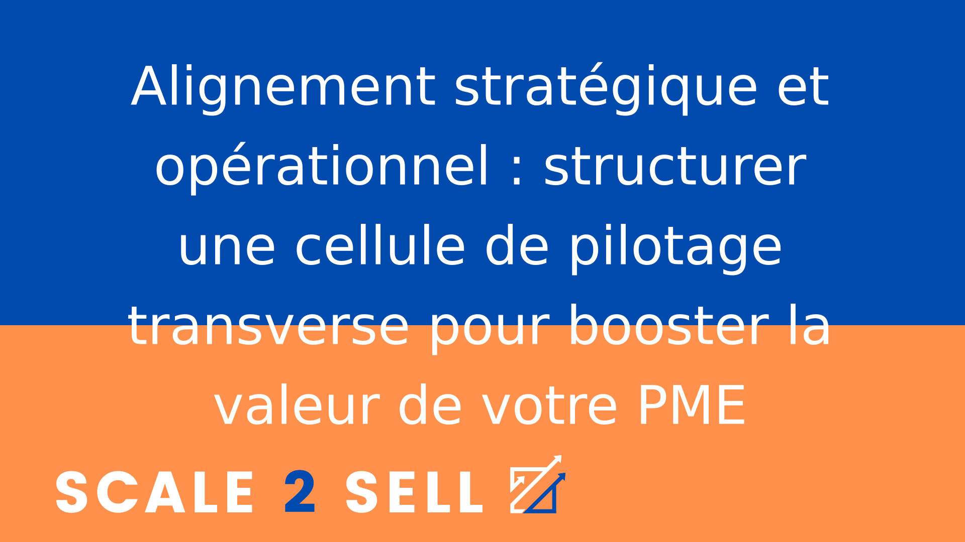Alignement stratégique et opérationnel : structurer une cellule de pilotage transverse pour booster la valeur de votre PME