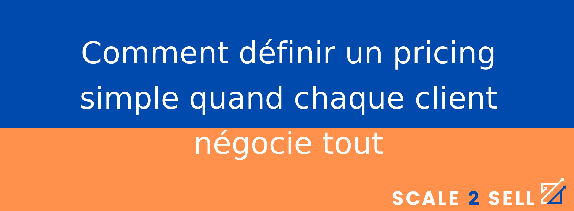 Comment définir un pricing simple quand chaque client négocie tout