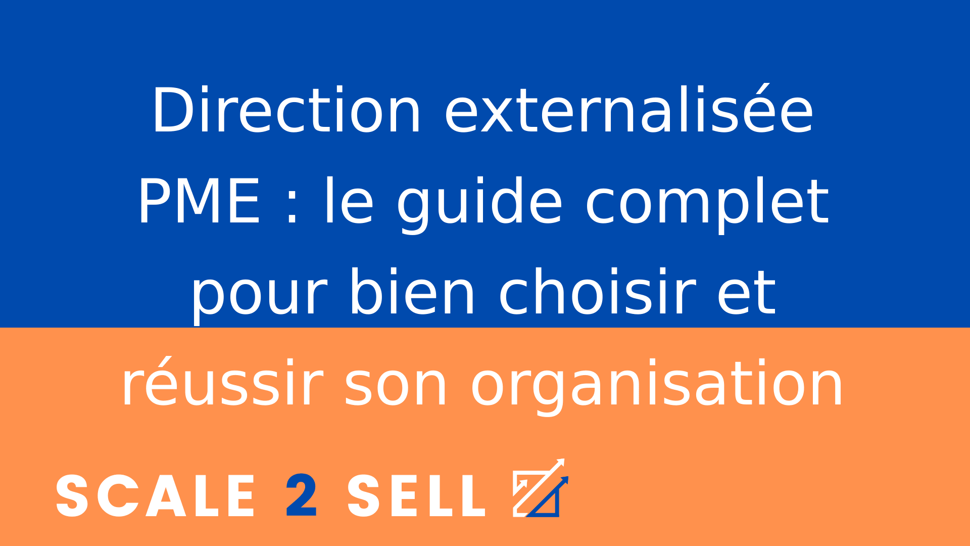 Direction externalisée PME : le guide complet pour bien choisir et réussir son organisation