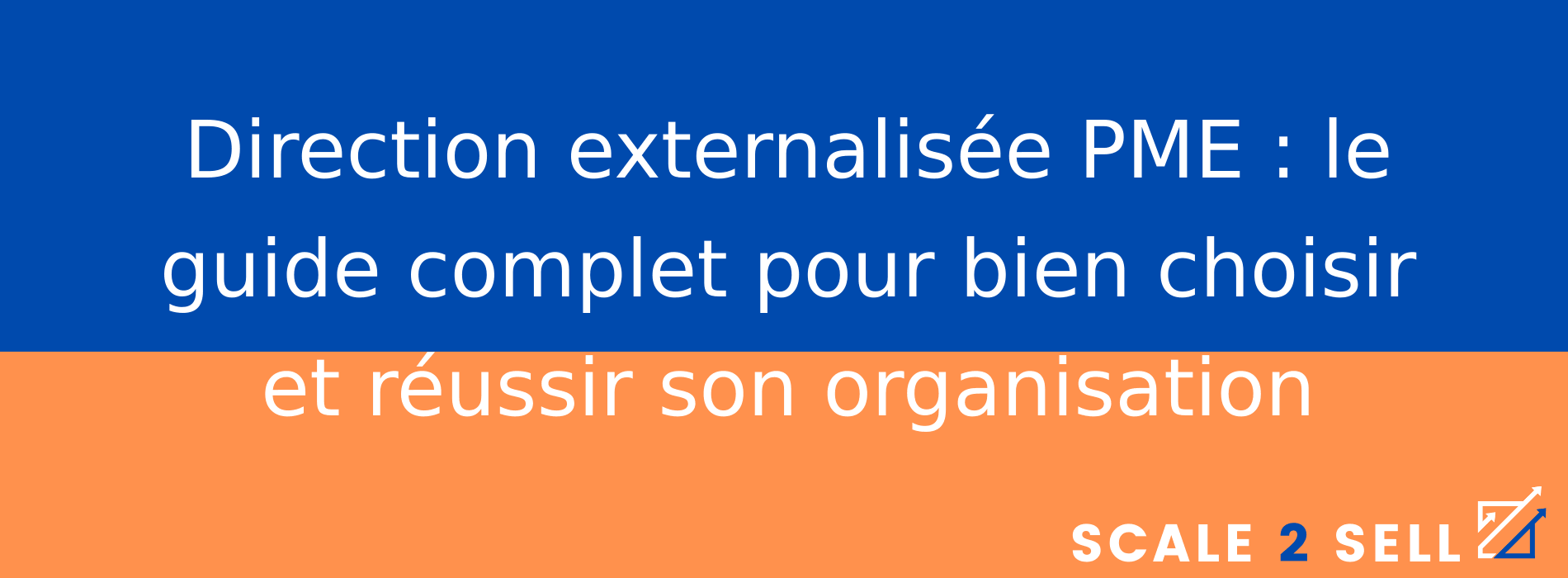 Direction externalisée PME : le guide complet pour bien choisir et réussir son organisation