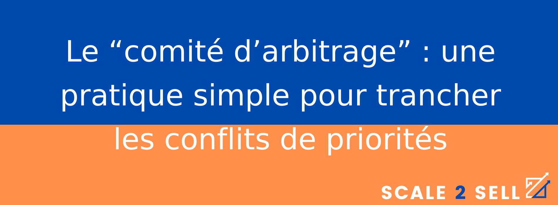 Le “comité d’arbitrage” : une pratique simple pour trancher les conflits de priorités