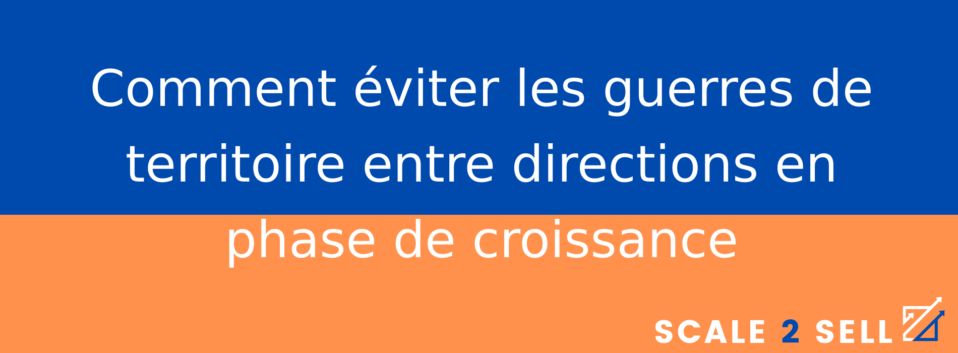 Comment éviter les guerres de territoire entre directions en phase de croissance