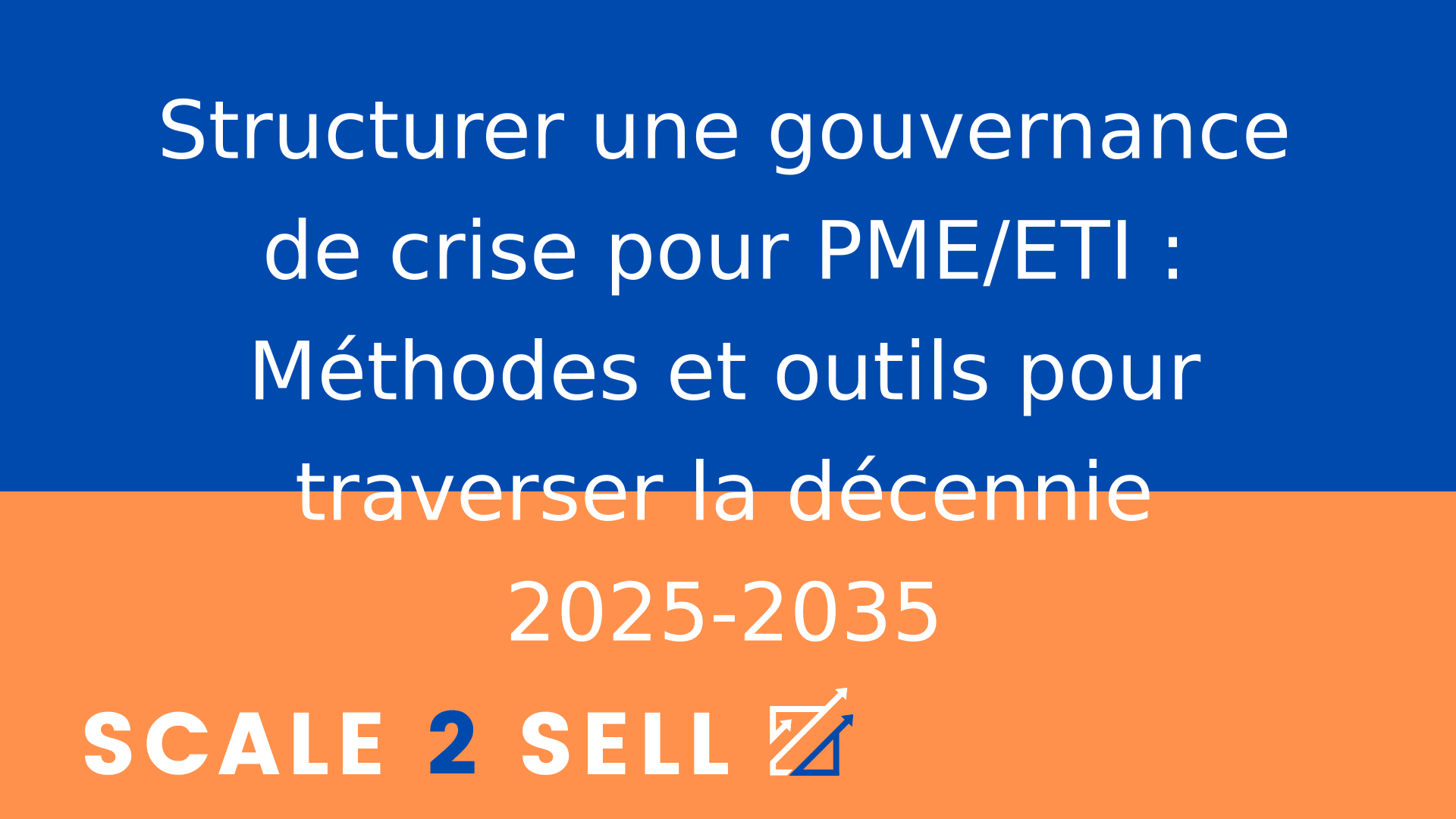 Structurer une gouvernance de crise pour PME/ETI : Méthodes et outils pour traverser la décennie 2025-2035
