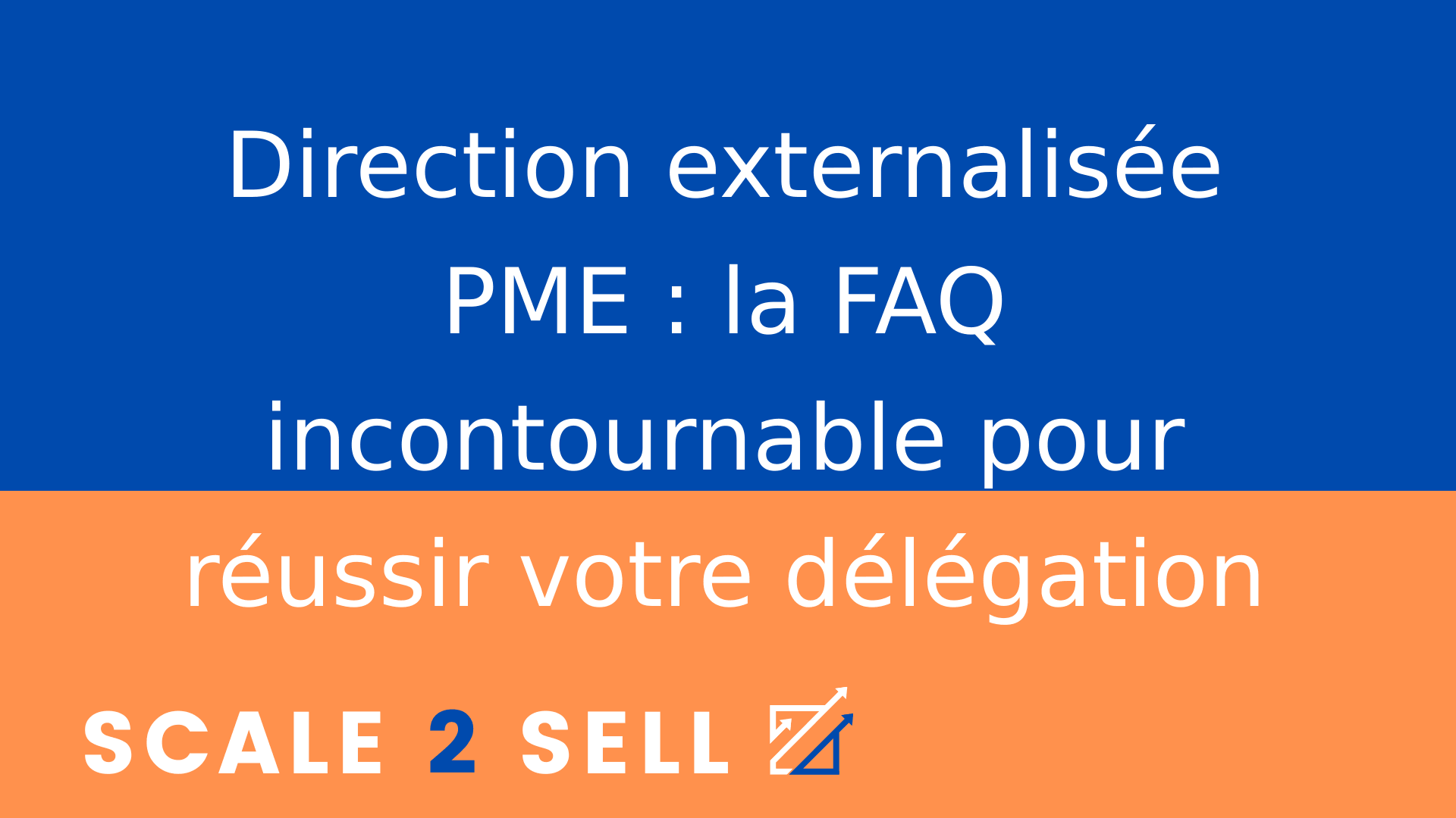 Direction externalisée PME : la FAQ incontournable pour réussir votre délégation