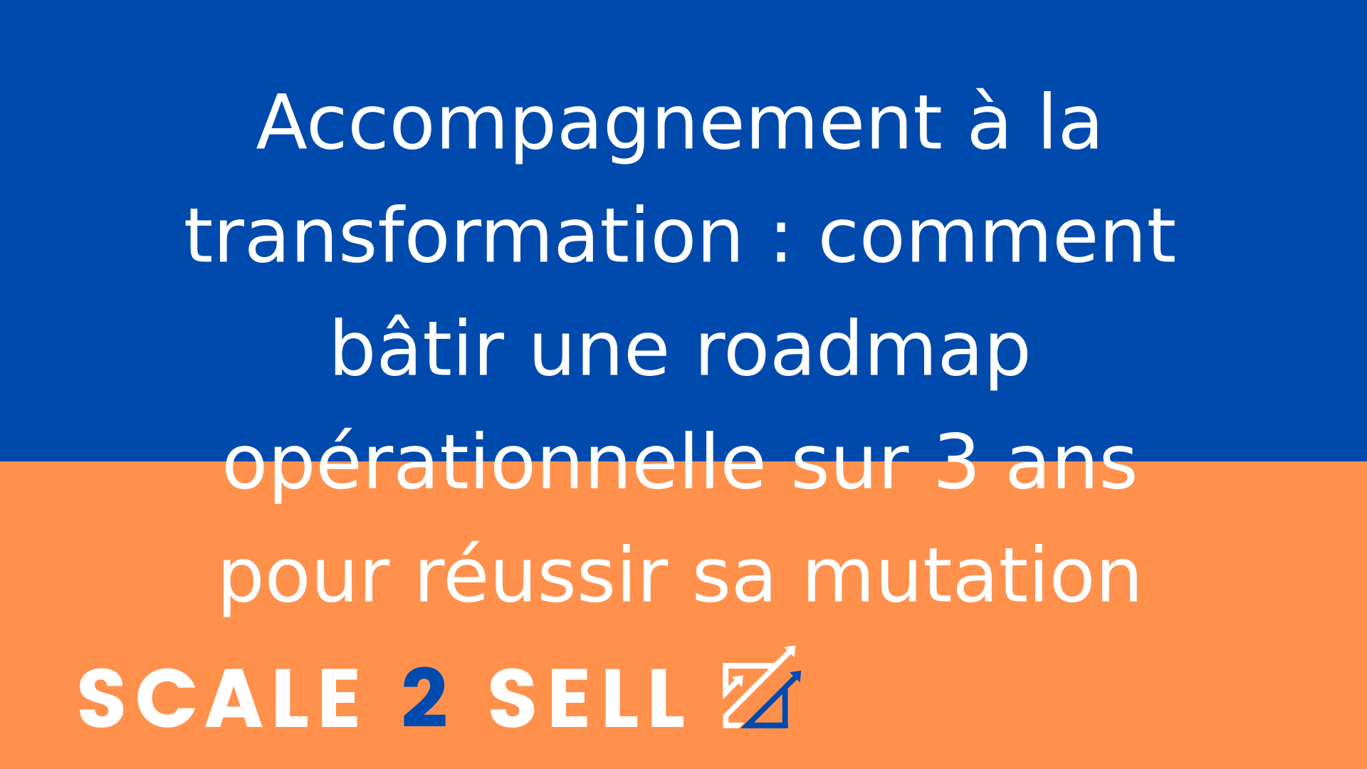 Accompagnement à la transformation : comment bâtir une roadmap opérationnelle sur 3 ans pour réussir sa mutation