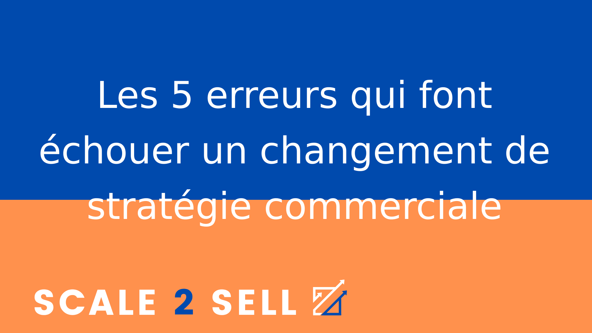 Les 5 erreurs qui font échouer un changement de stratégie commerciale