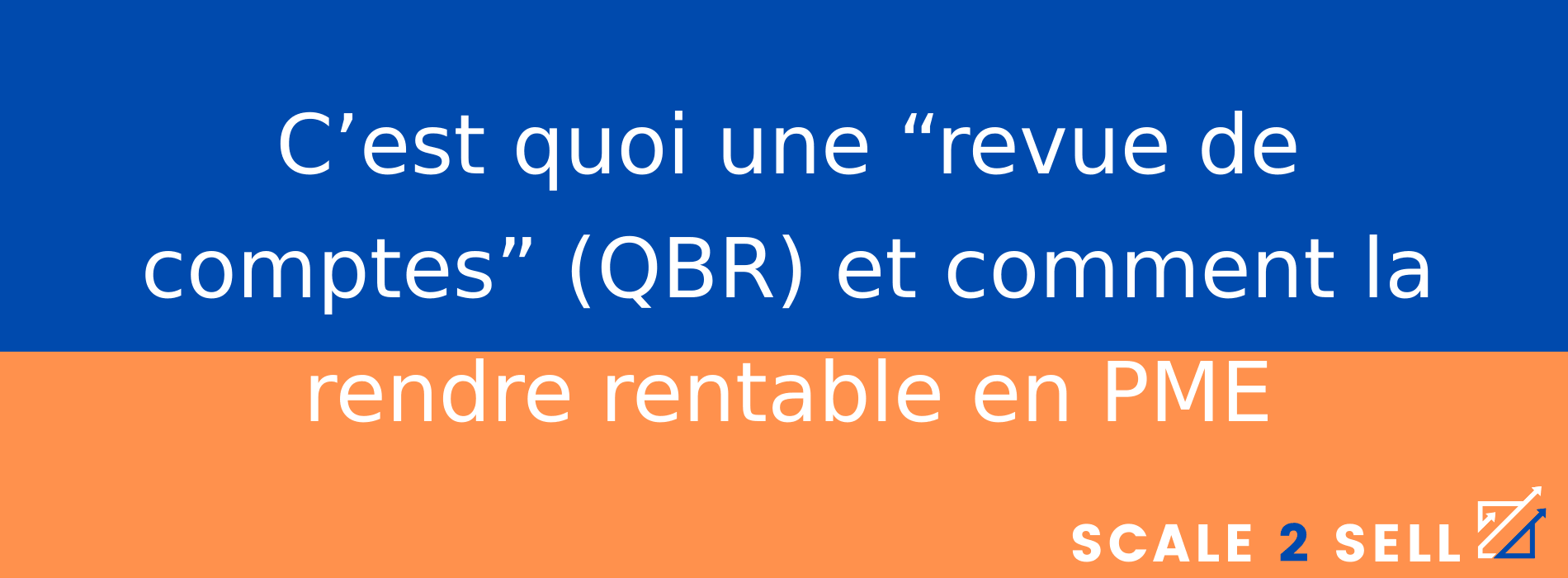 C’est quoi une “revue de comptes” (QBR) et comment la rendre rentable en PME