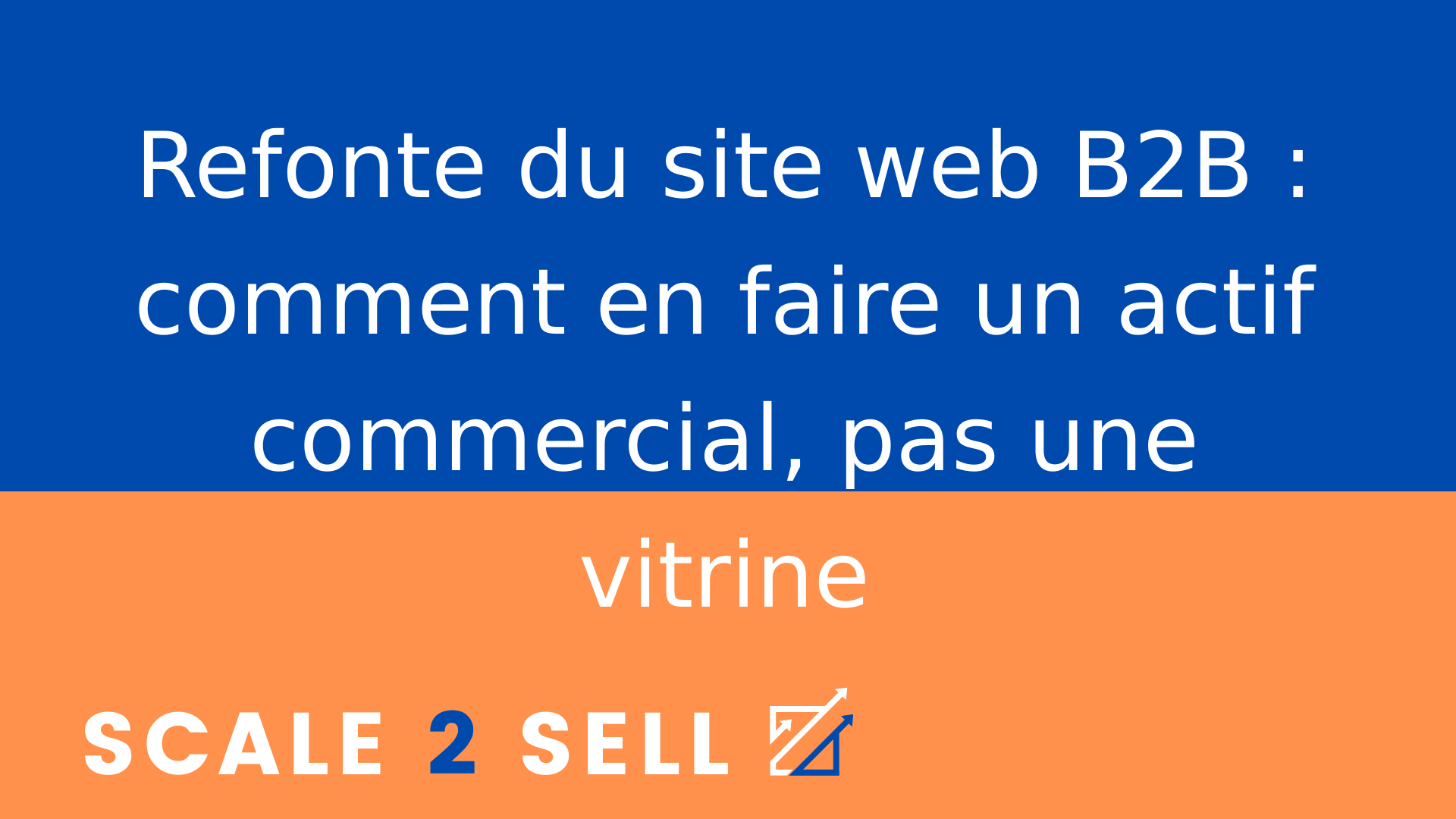 Refonte du site web B2B : comment en faire un actif commercial, pas une vitrine