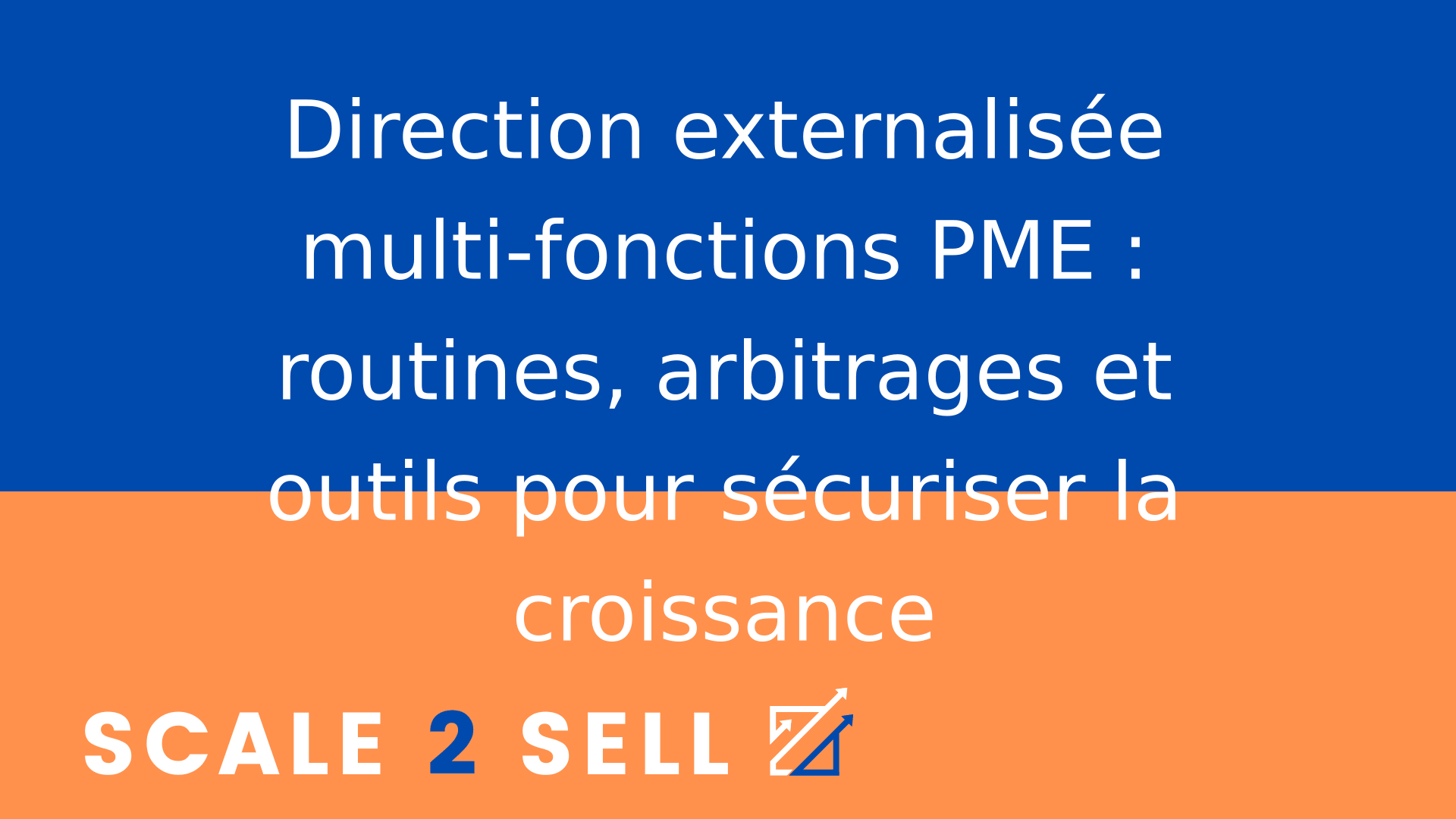 Direction externalisée multi-fonctions PME : routines, arbitrages et outils pour sécuriser la croissance