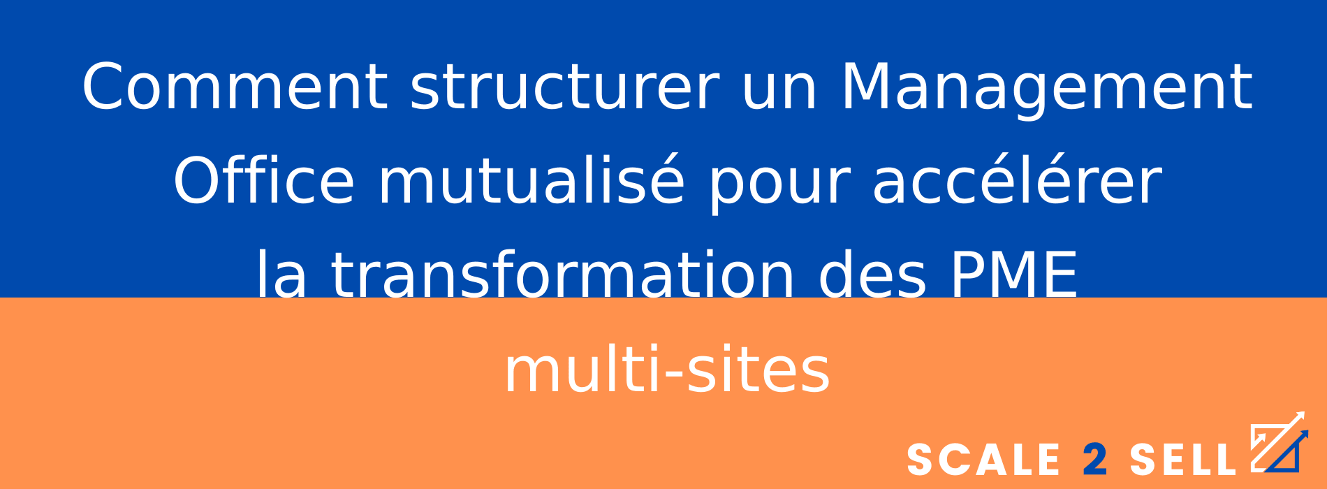 Comment structurer un Management Office mutualisé pour accélérer la transformation des PME multi-sites