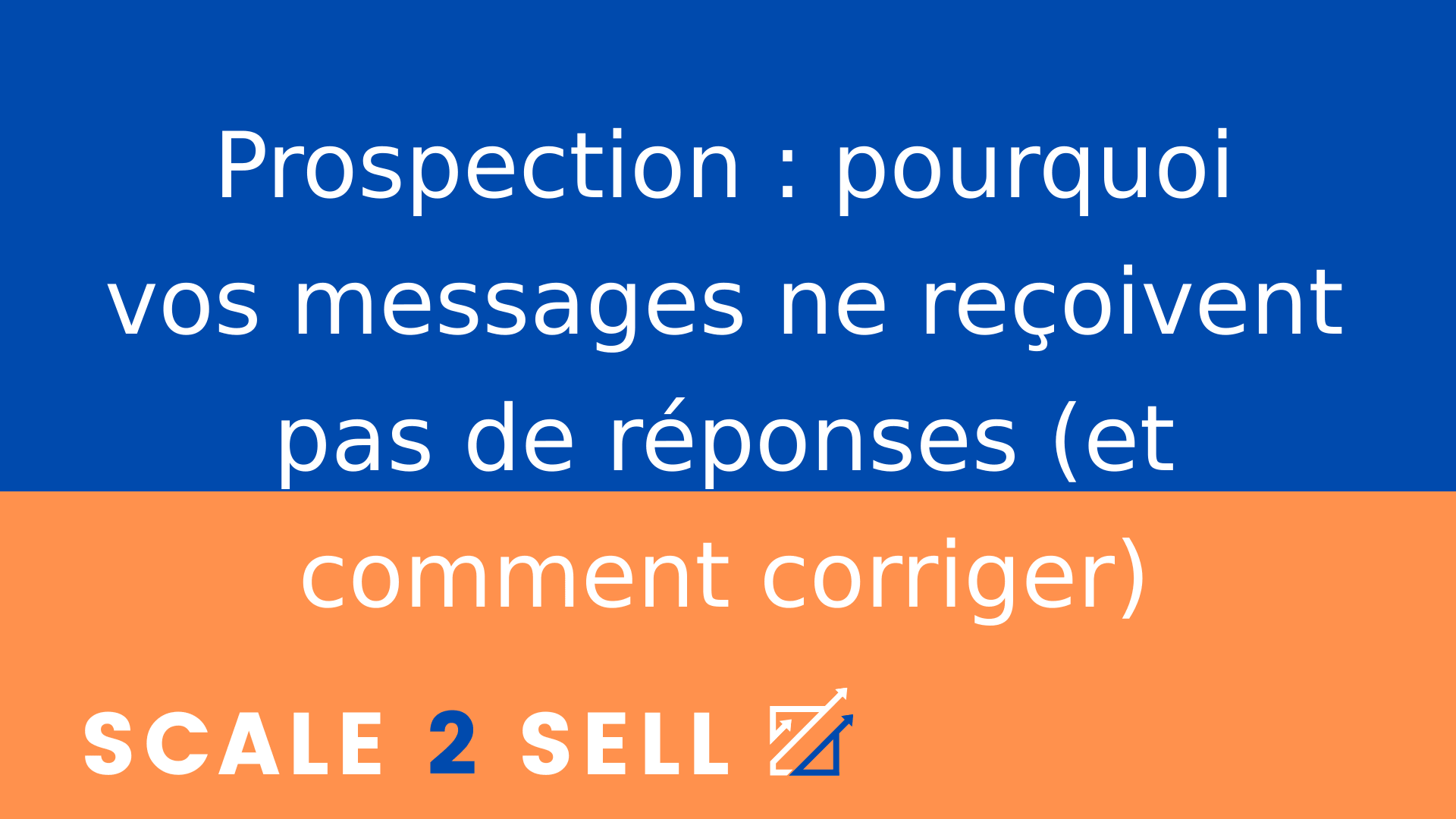 Prospection : pourquoi vos messages ne reçoivent pas de réponses (et comment corriger)