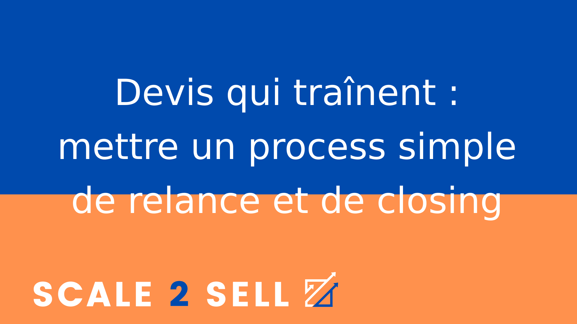 Devis qui traînent : mettre un process simple de relance et de closing