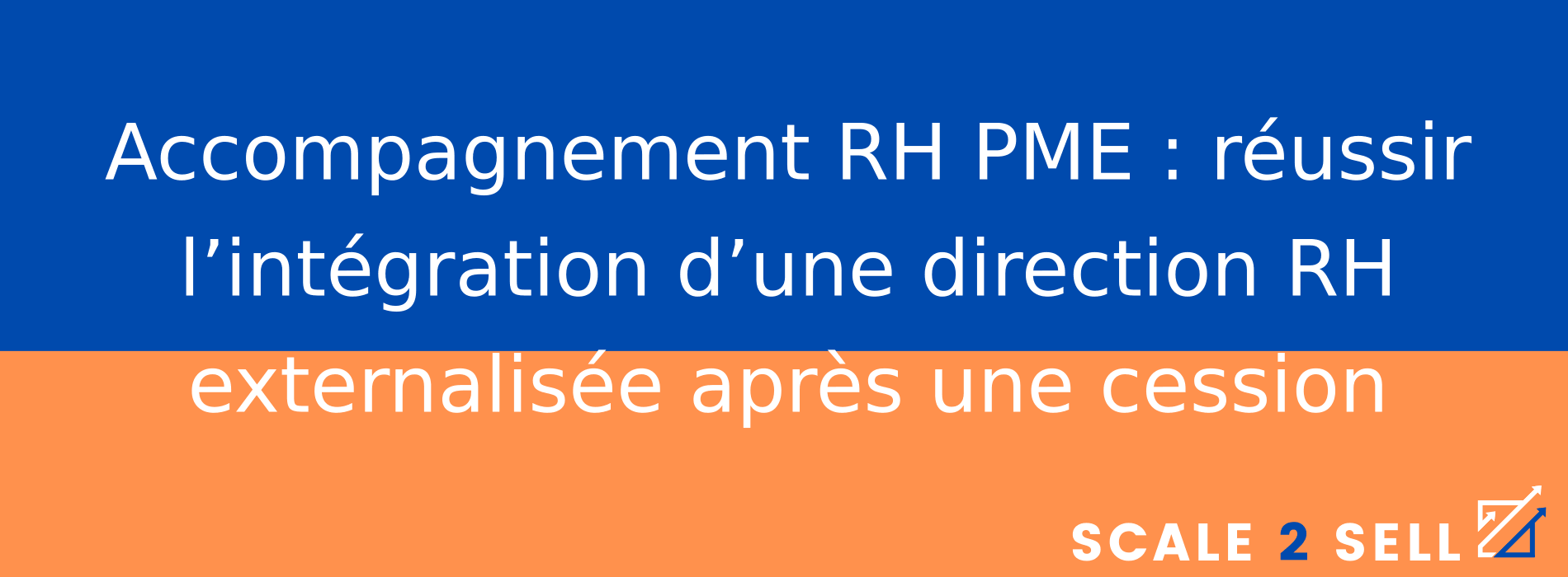 Accompagnement RH PME : réussir l’intégration d’une direction RH externalisée après une cession