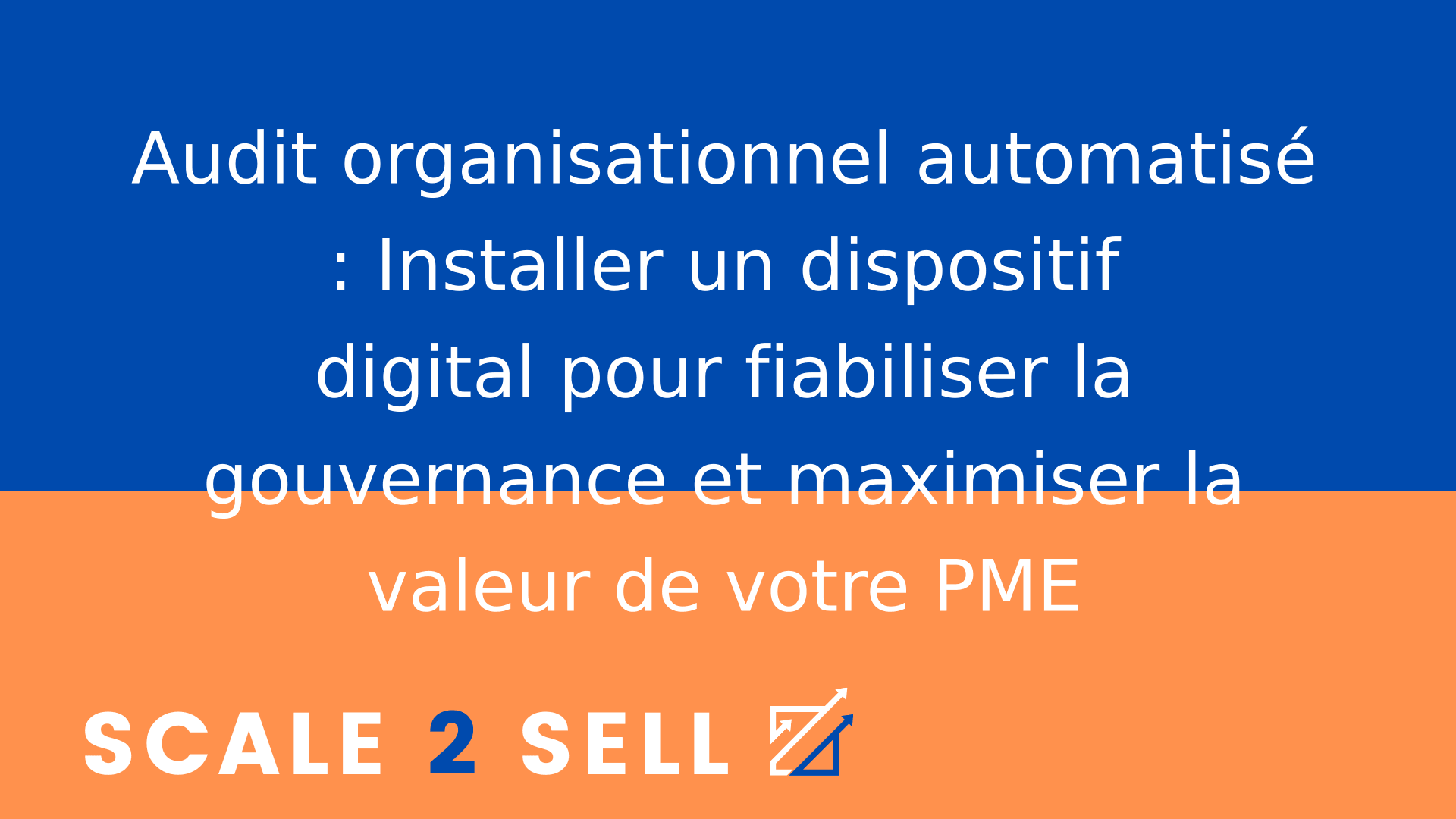 Audit organisationnel automatisé : Installer un dispositif digital pour fiabiliser la gouvernance et maximiser la valeur de votre PME