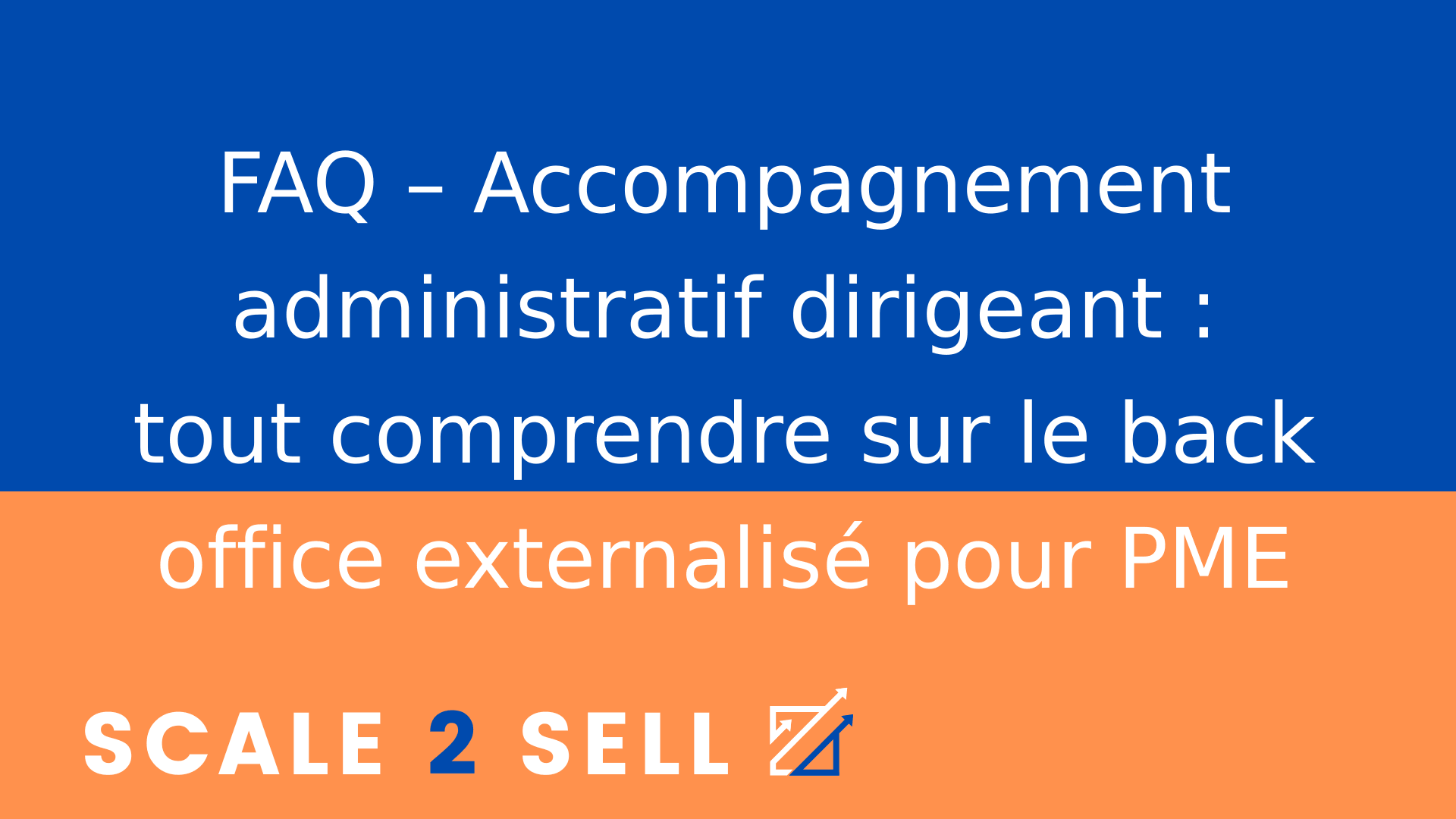 FAQ – Accompagnement administratif dirigeant : tout comprendre sur le back office externalisé pour PME