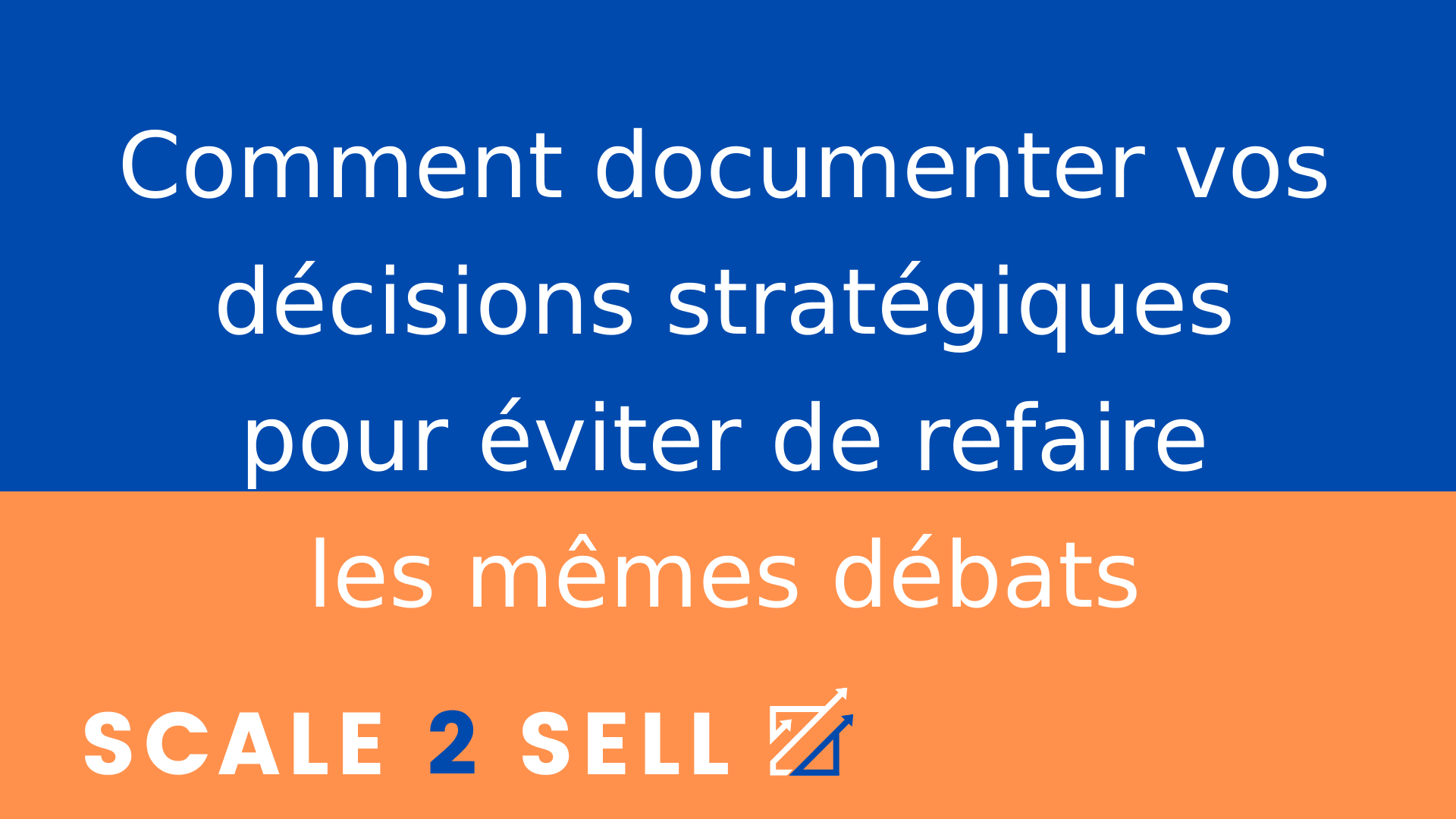 Comment documenter vos décisions stratégiques pour éviter de refaire les mêmes débats