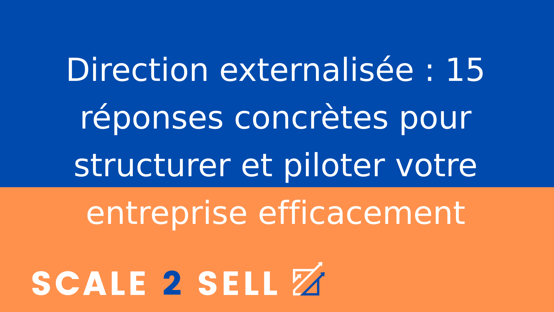 Direction externalisée : 15 réponses concrètes pour structurer et piloter votre entreprise efficacement