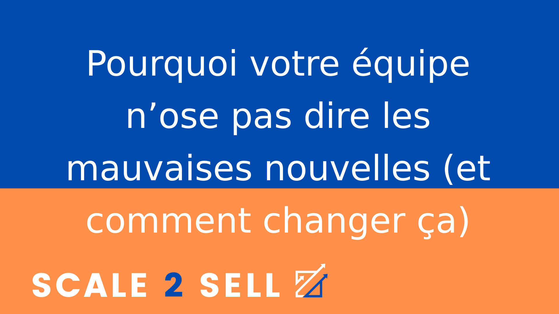Pourquoi votre équipe n’ose pas dire les mauvaises nouvelles (et comment changer ça)