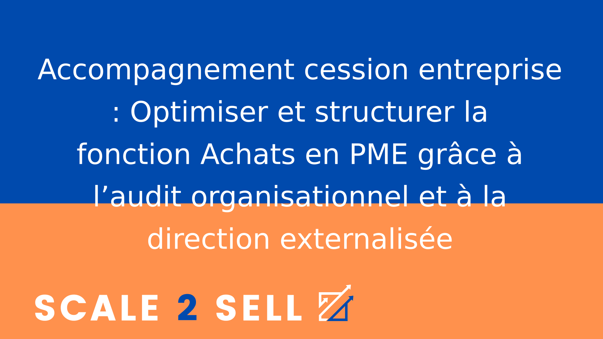 Accompagnement cession entreprise : Optimiser et structurer la fonction Achats en PME grâce à l’audit organisationnel et à la direction externalisée