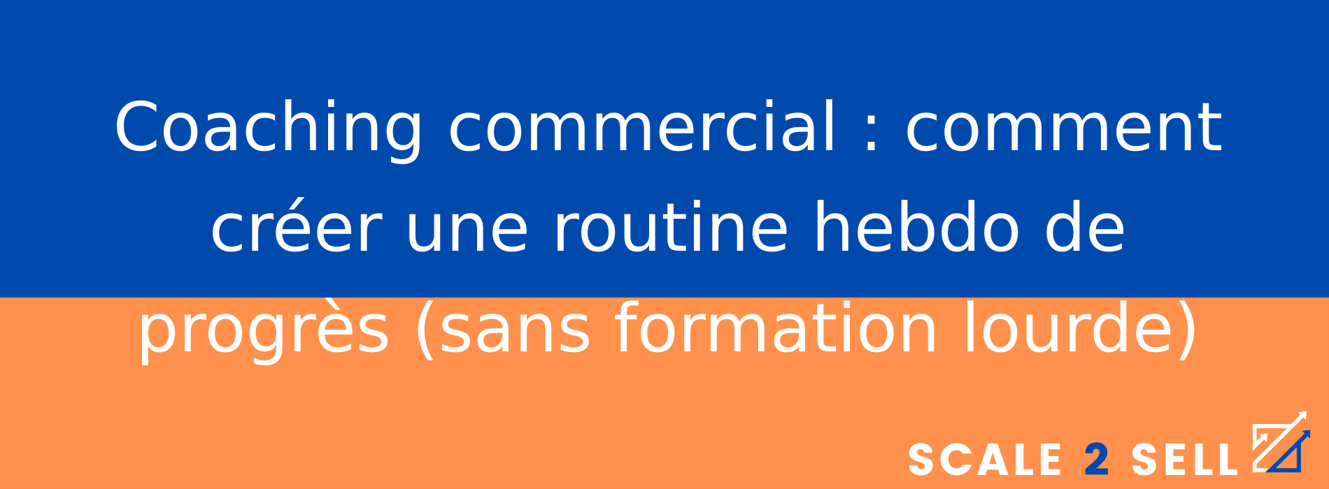 Coaching commercial : comment créer une routine hebdo de progrès (sans formation lourde)