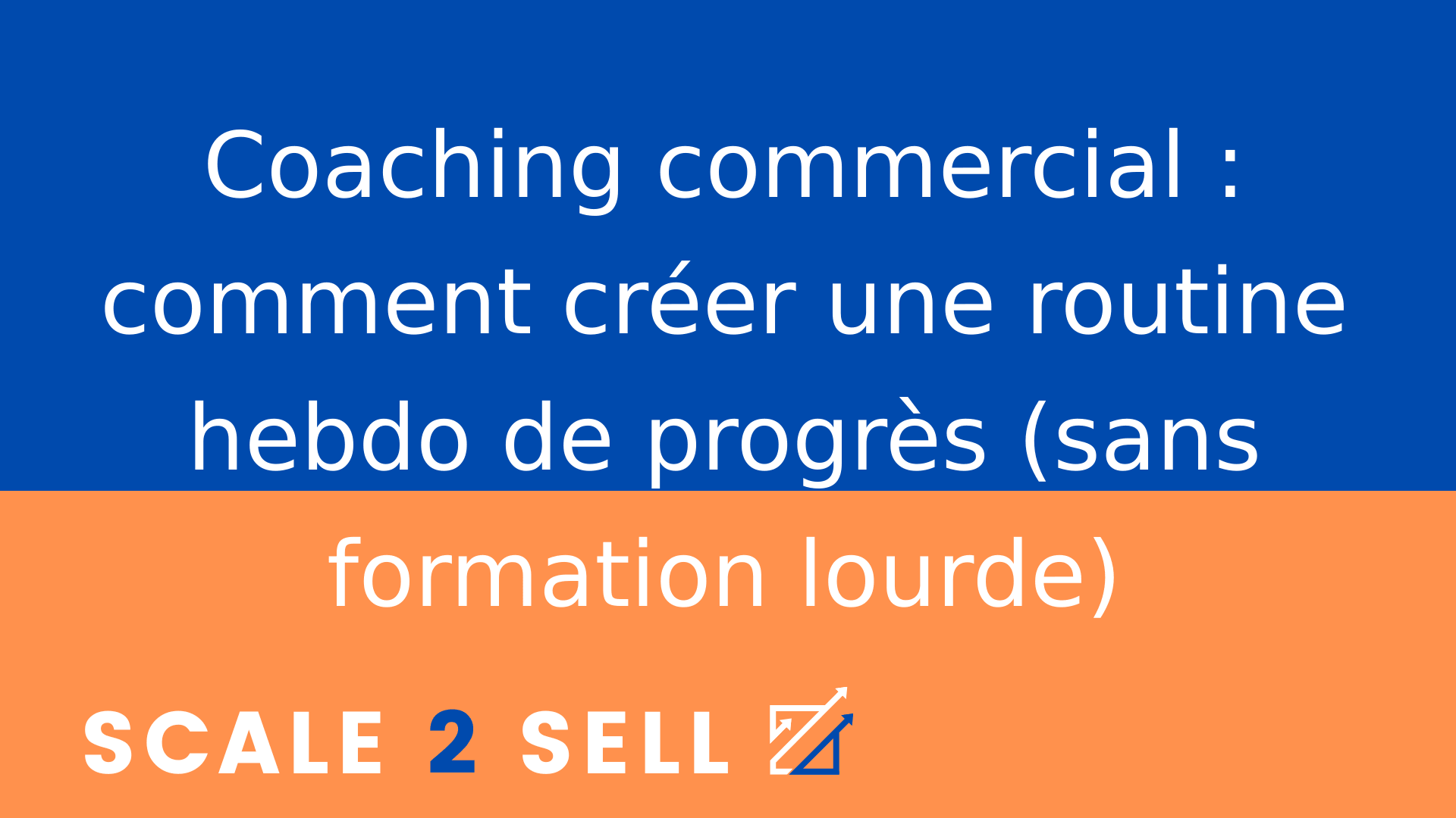 Coaching commercial : comment créer une routine hebdo de progrès (sans formation lourde)