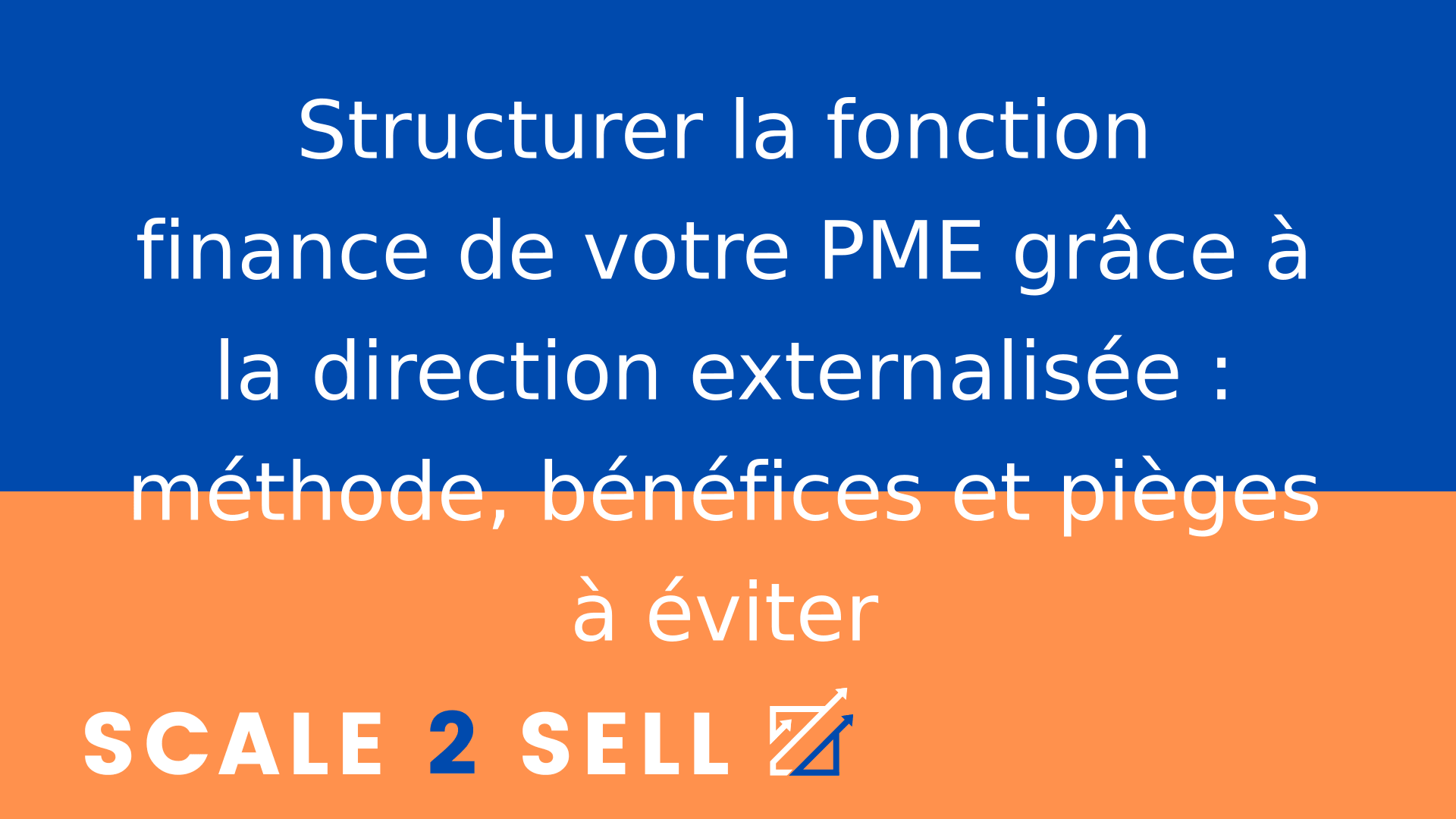 Structurer la fonction finance de votre PME grâce à la direction externalisée : méthode, bénéfices et pièges à éviter