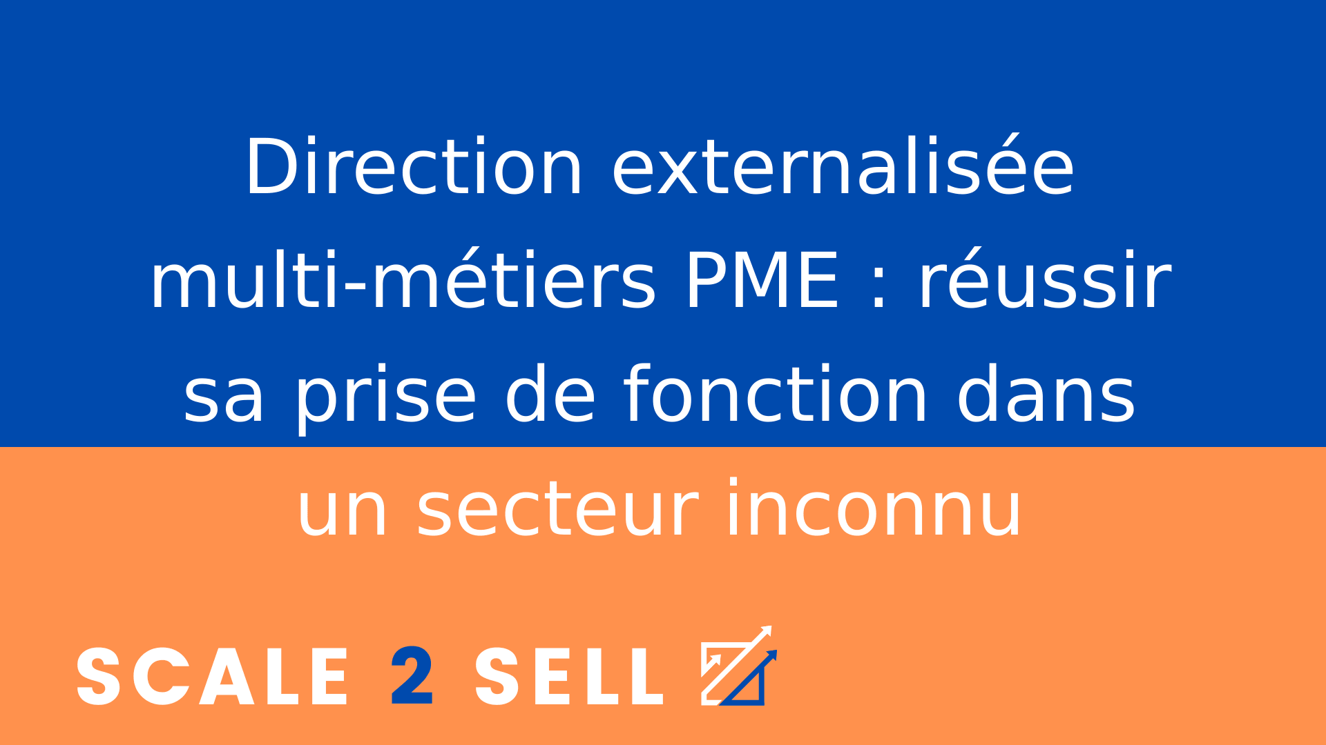 Direction externalisée multi-métiers PME : réussir sa prise de fonction dans un secteur inconnu
