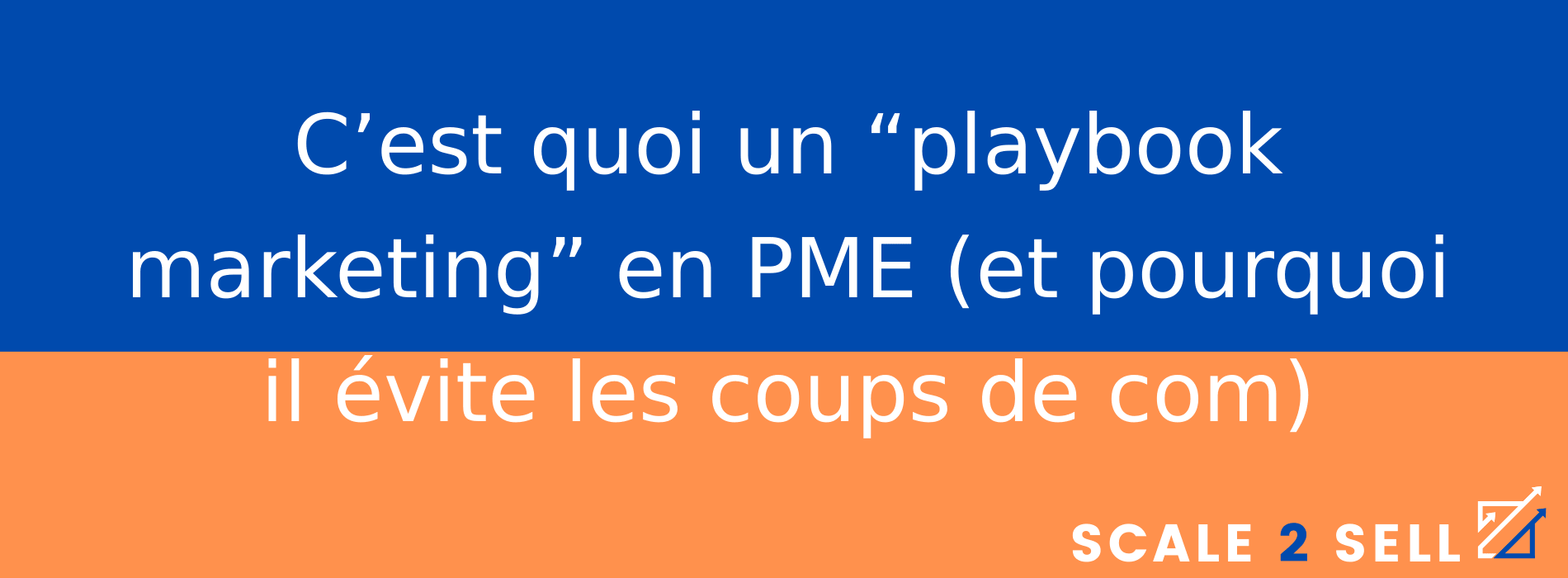 C’est quoi un “playbook marketing” en PME (et pourquoi il évite les coups de com)