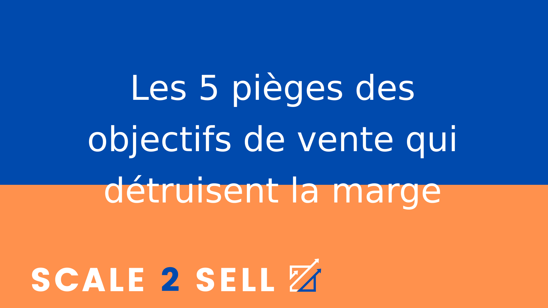 Les 5 pièges des objectifs de vente qui détruisent la marge