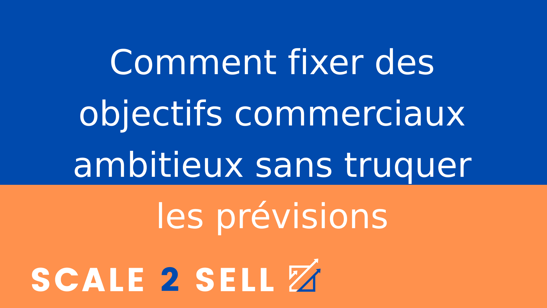 Comment fixer des objectifs commerciaux ambitieux sans truquer les prévisions