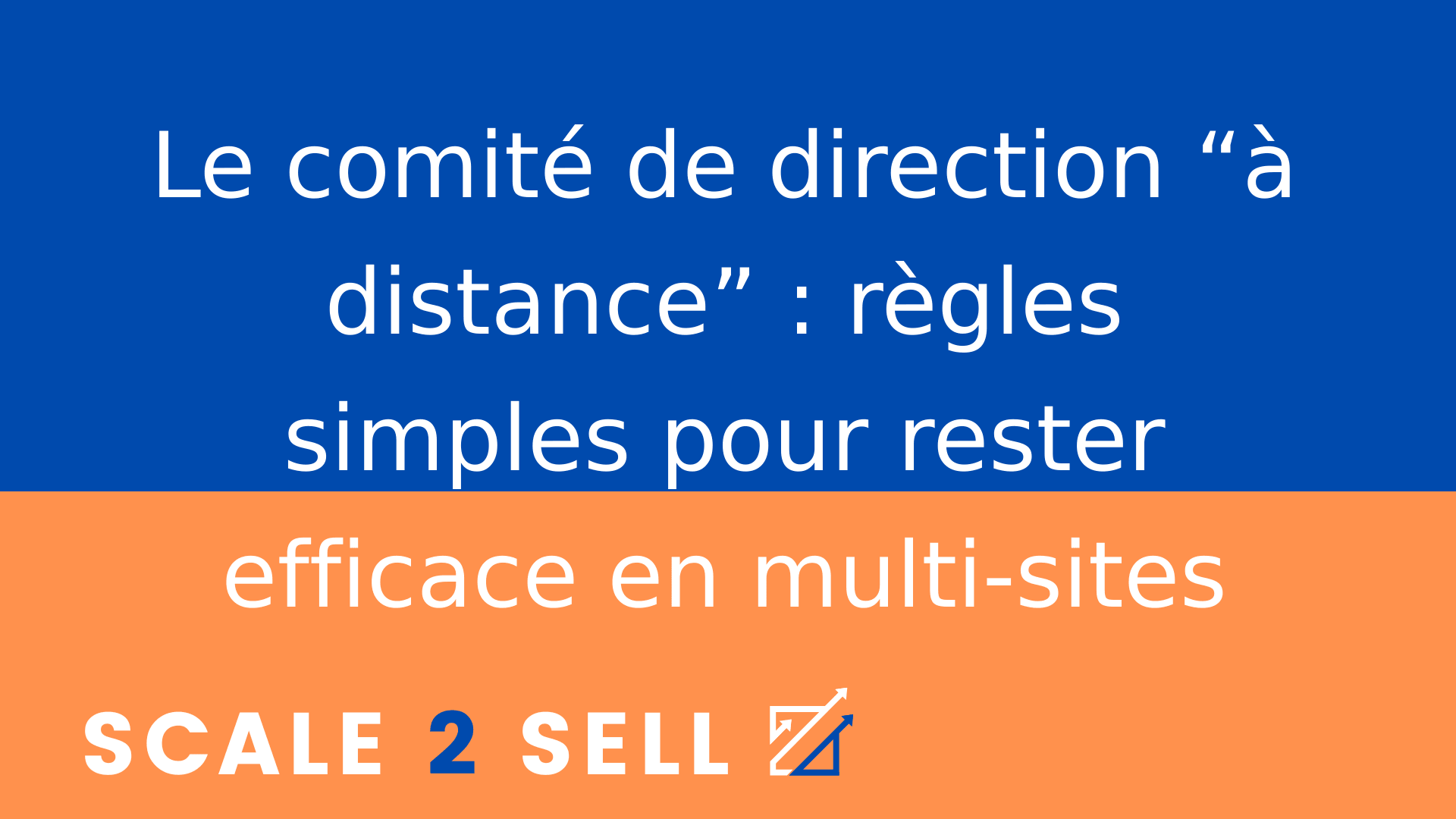 Le comité de direction “à distance” : règles simples pour rester efficace en multi-sites