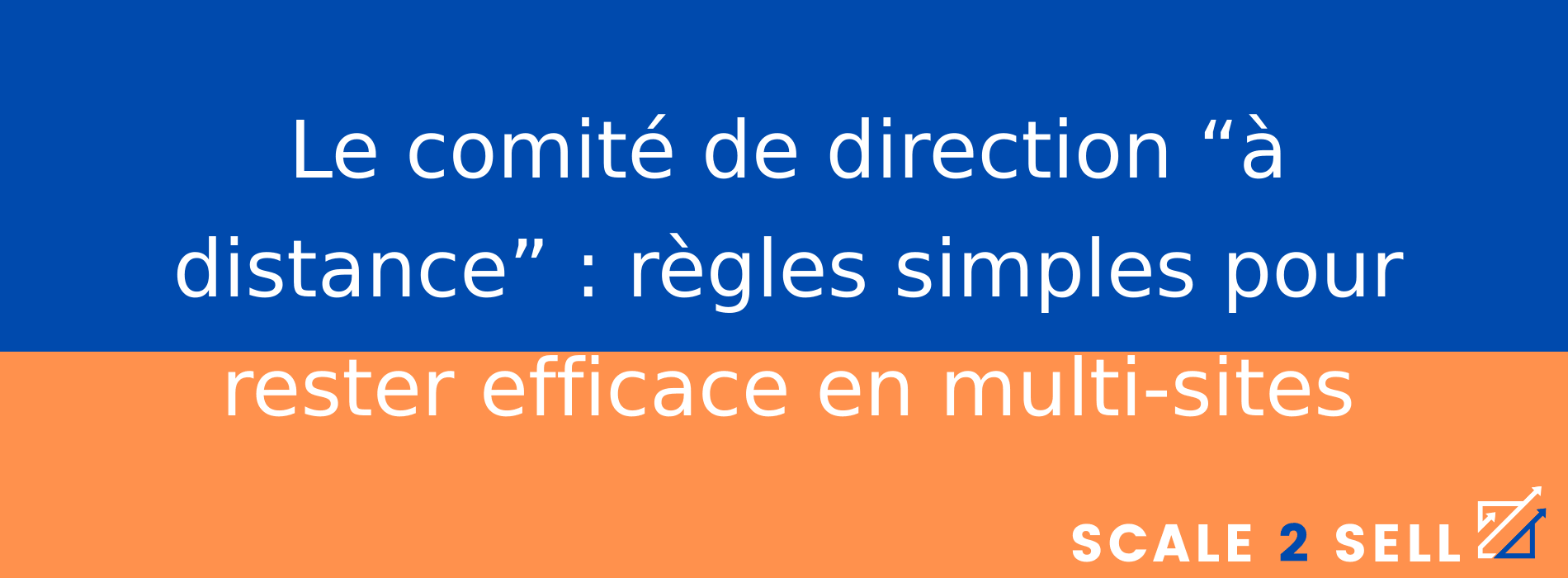 Le comité de direction “à distance” : règles simples pour rester efficace en multi-sites