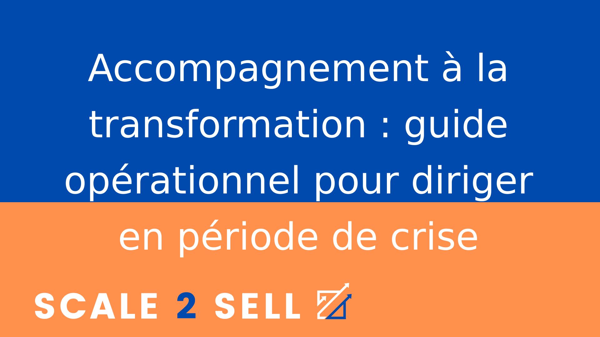 Accompagnement à la transformation : guide opérationnel pour diriger en période de crise