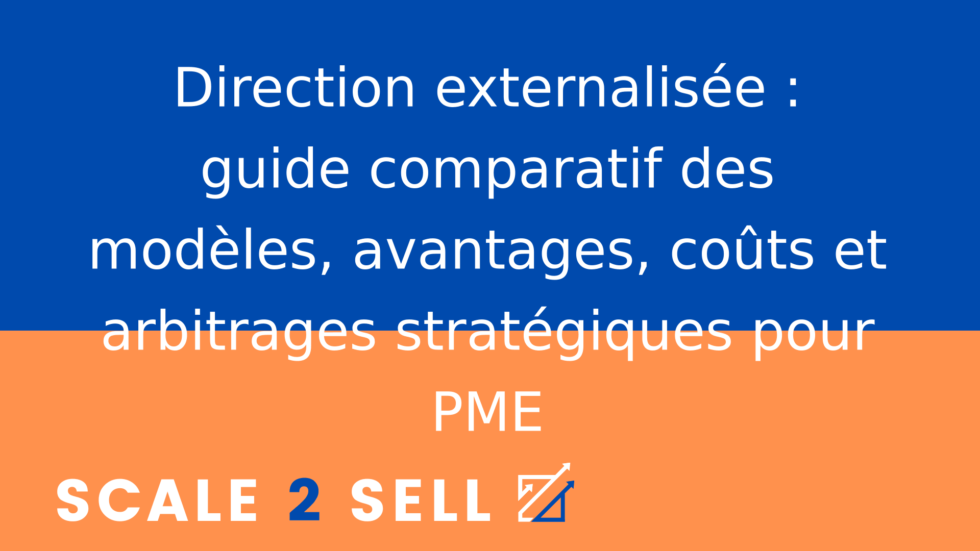 Direction externalisée : guide comparatif des modèles, avantages, coûts et arbitrages stratégiques pour PME