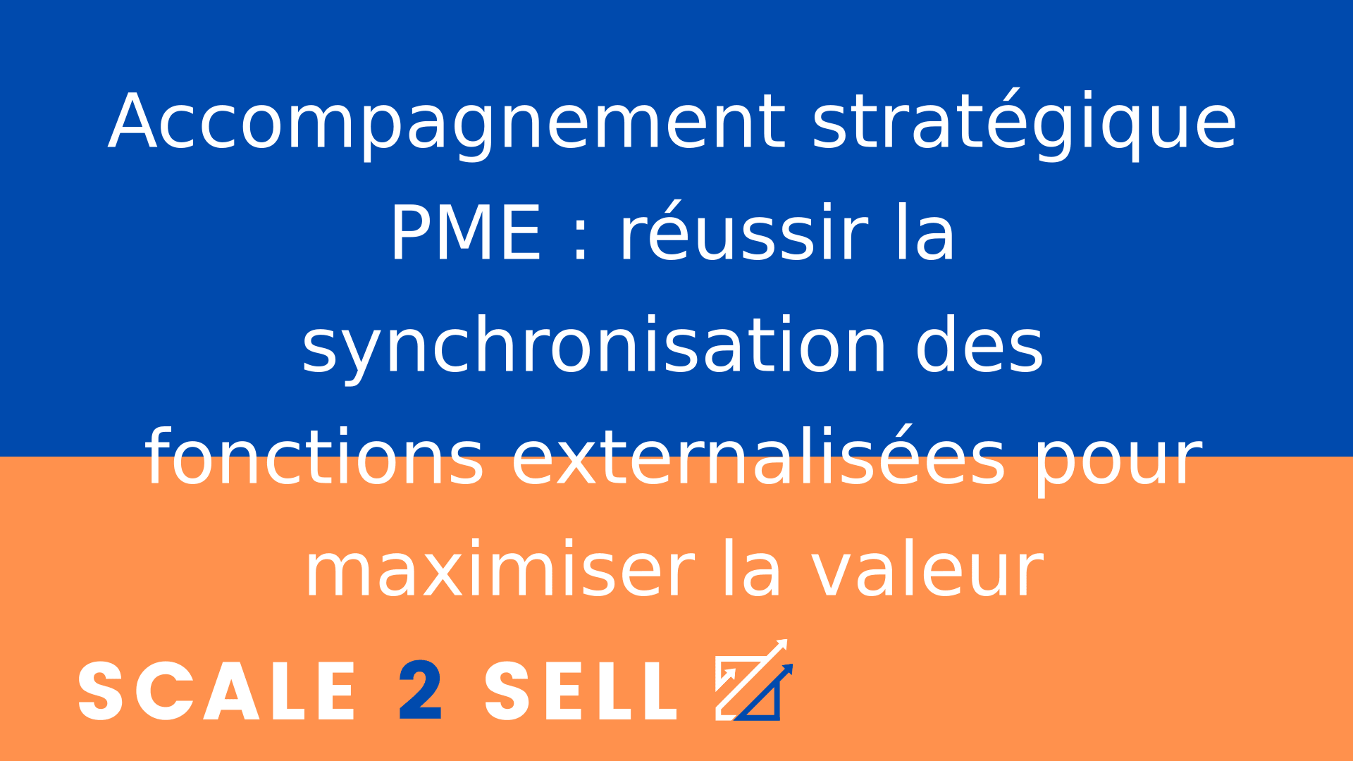Accompagnement stratégique PME : réussir la synchronisation des fonctions externalisées pour maximiser la valeur