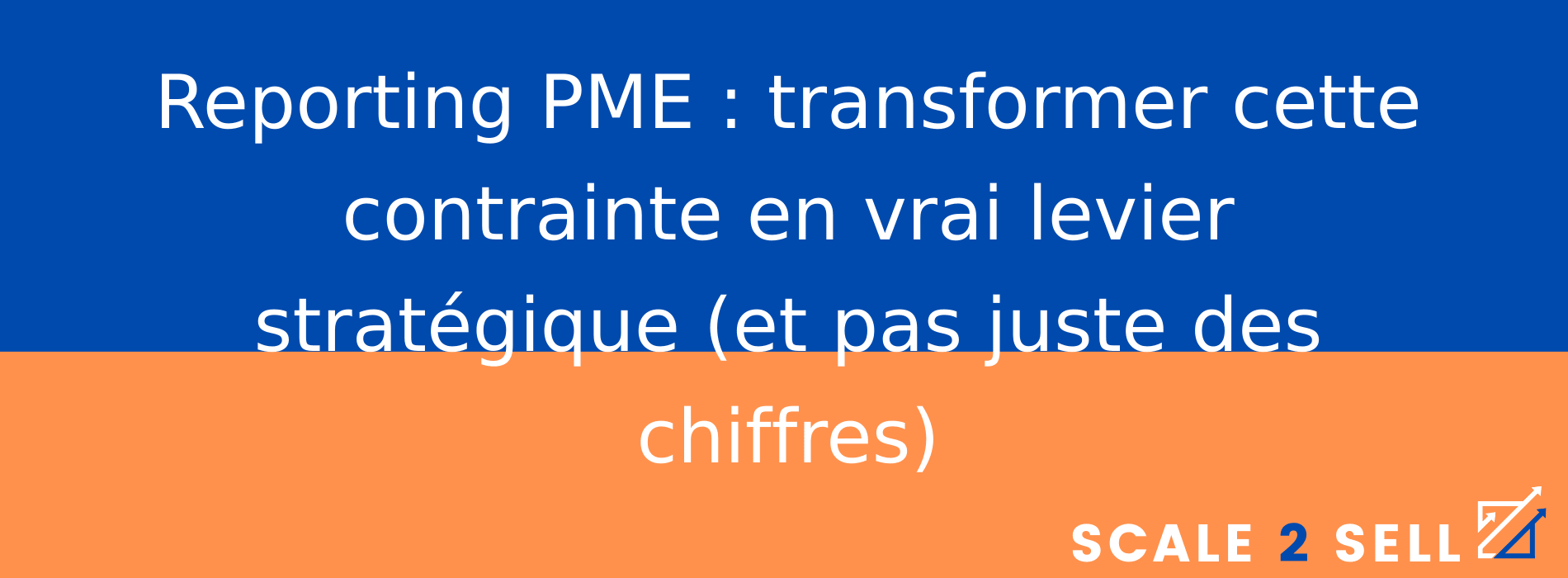Reporting PME : transformer cette contrainte en vrai levier stratégique (et pas juste des chiffres)