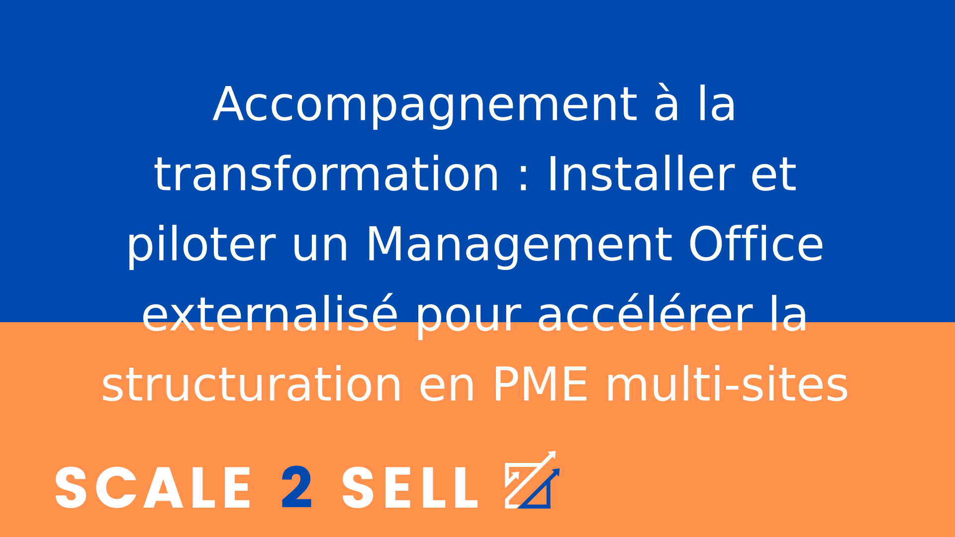 Accompagnement à la transformation : Installer et piloter un Management Office externalisé pour accélérer la structuration en PME multi-sites