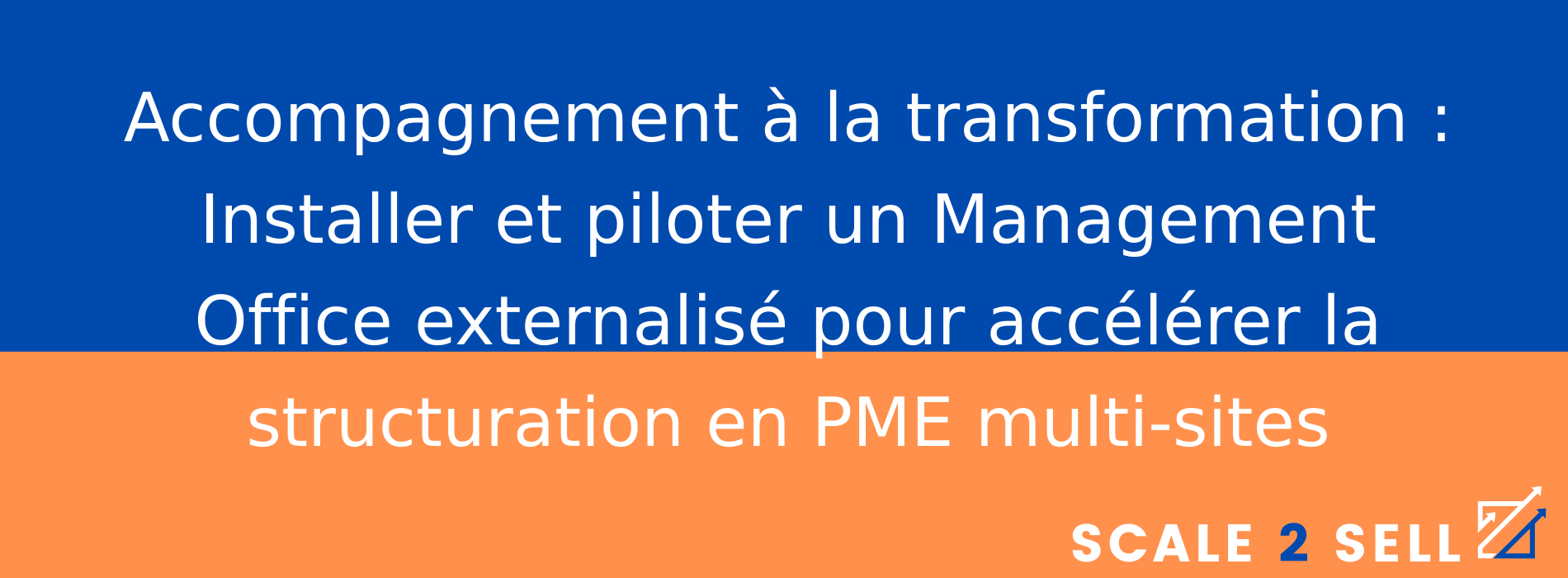 Accompagnement à la transformation : Installer et piloter un Management Office externalisé pour accélérer la structuration en PME multi-sites