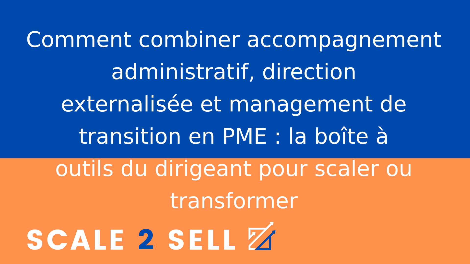 Comment combiner accompagnement administratif, direction externalisée et management de transition en PME : la boîte à outils du dirigeant pour scaler ou transformer