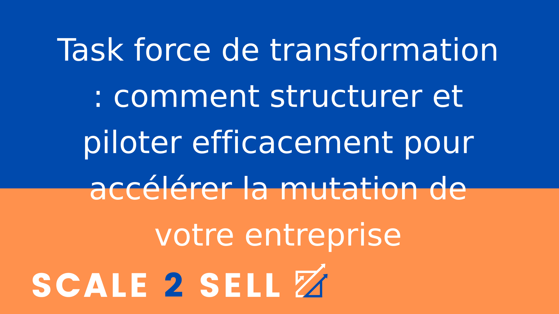 Task force de transformation : comment structurer et piloter efficacement pour accélérer la mutation de votre entreprise