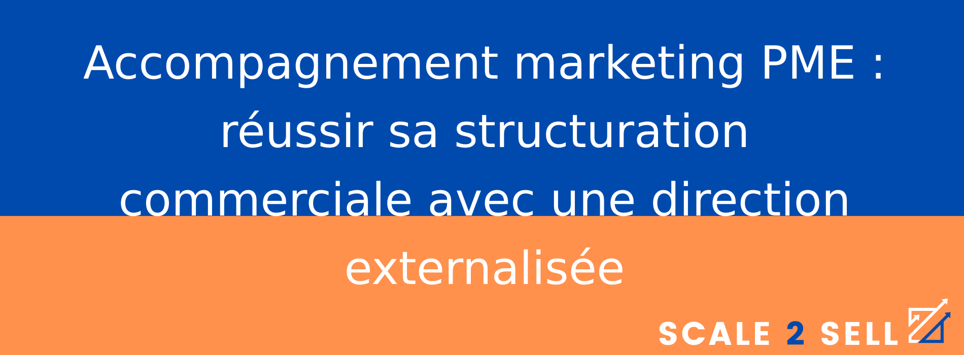 Accompagnement marketing PME : réussir sa structuration commerciale avec une direction externalisée