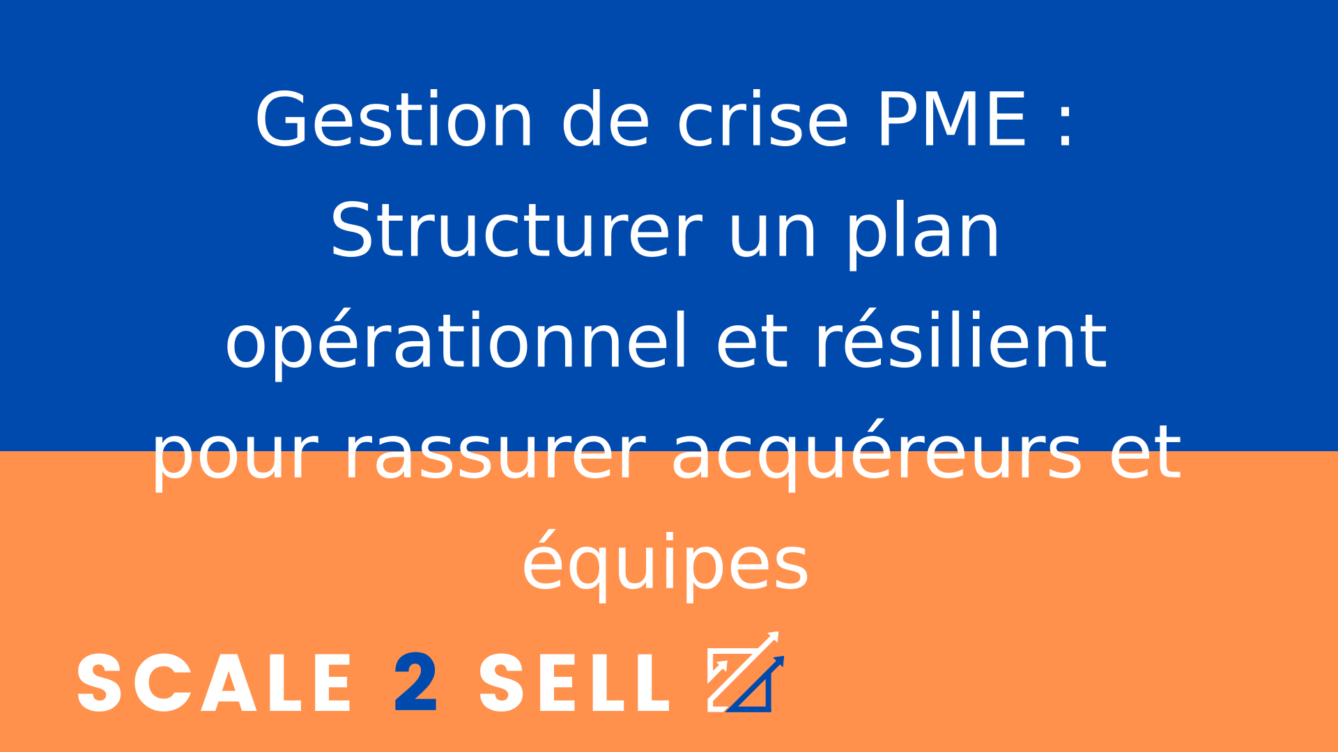 Gestion de crise PME : Structurer un plan opérationnel et résilient pour rassurer acquéreurs et équipes