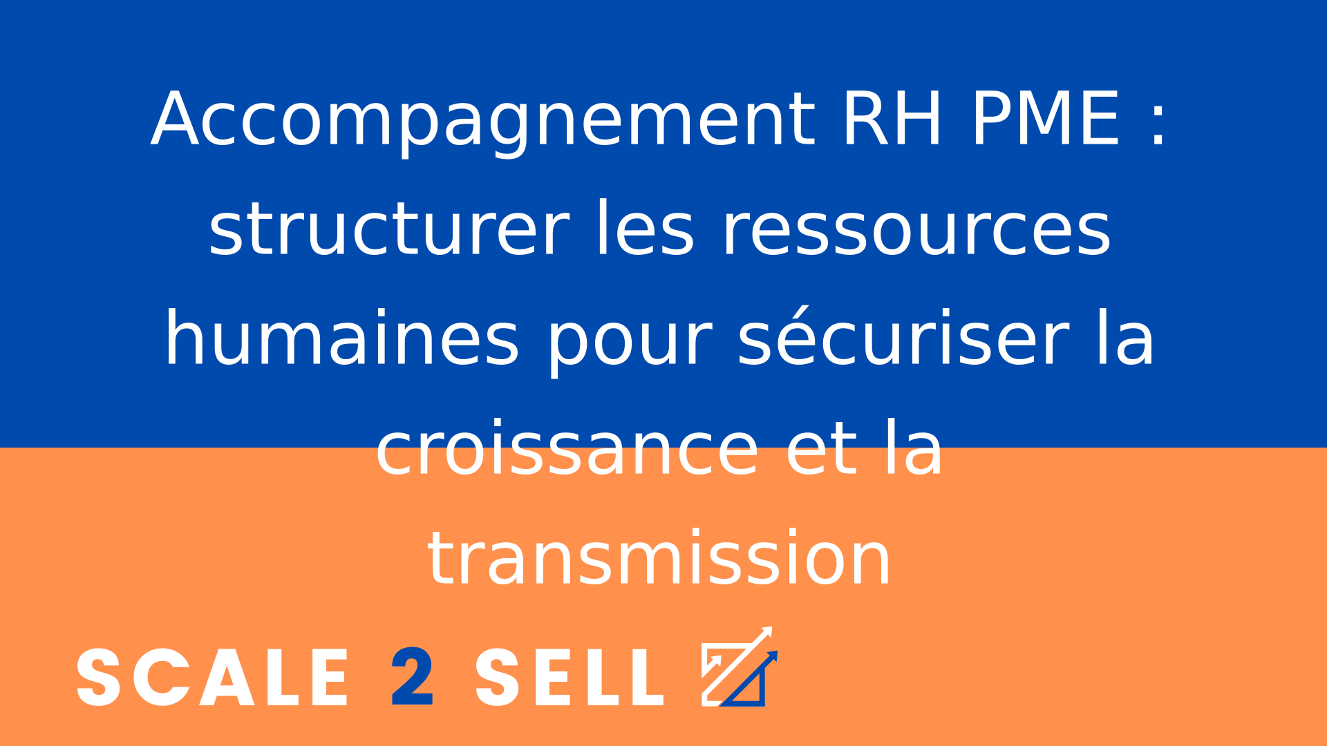 Accompagnement RH PME : structurer les ressources humaines pour sécuriser la croissance et la transmission