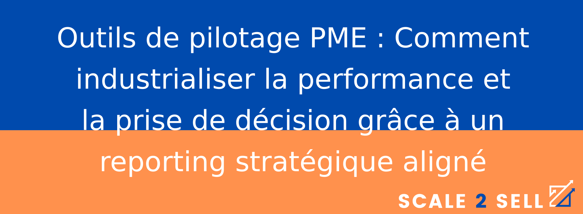 Outils de pilotage PME : Comment industrialiser la performance et la prise de décision grâce à un reporting stratégique aligné