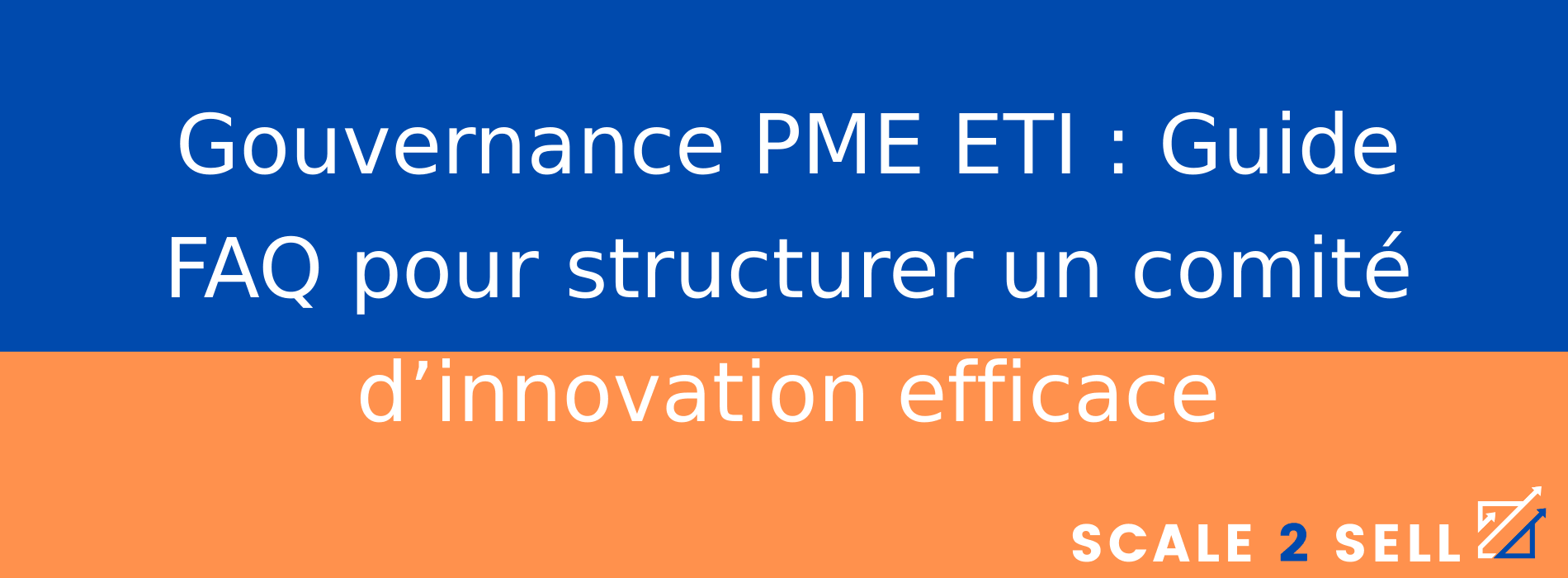 Gouvernance PME ETI : Guide FAQ pour structurer un comité d’innovation efficace
