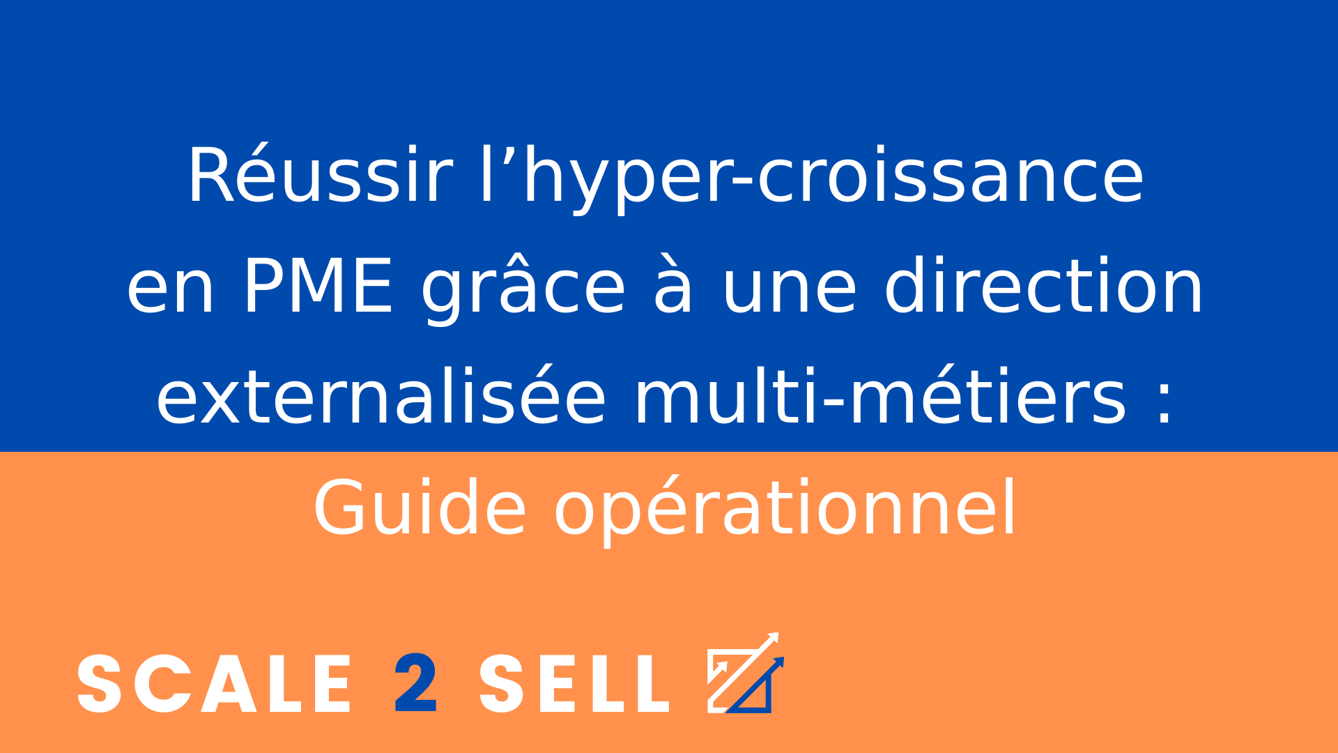 Réussir l’hyper-croissance en PME grâce à une direction externalisée multi-métiers : Guide opérationnel